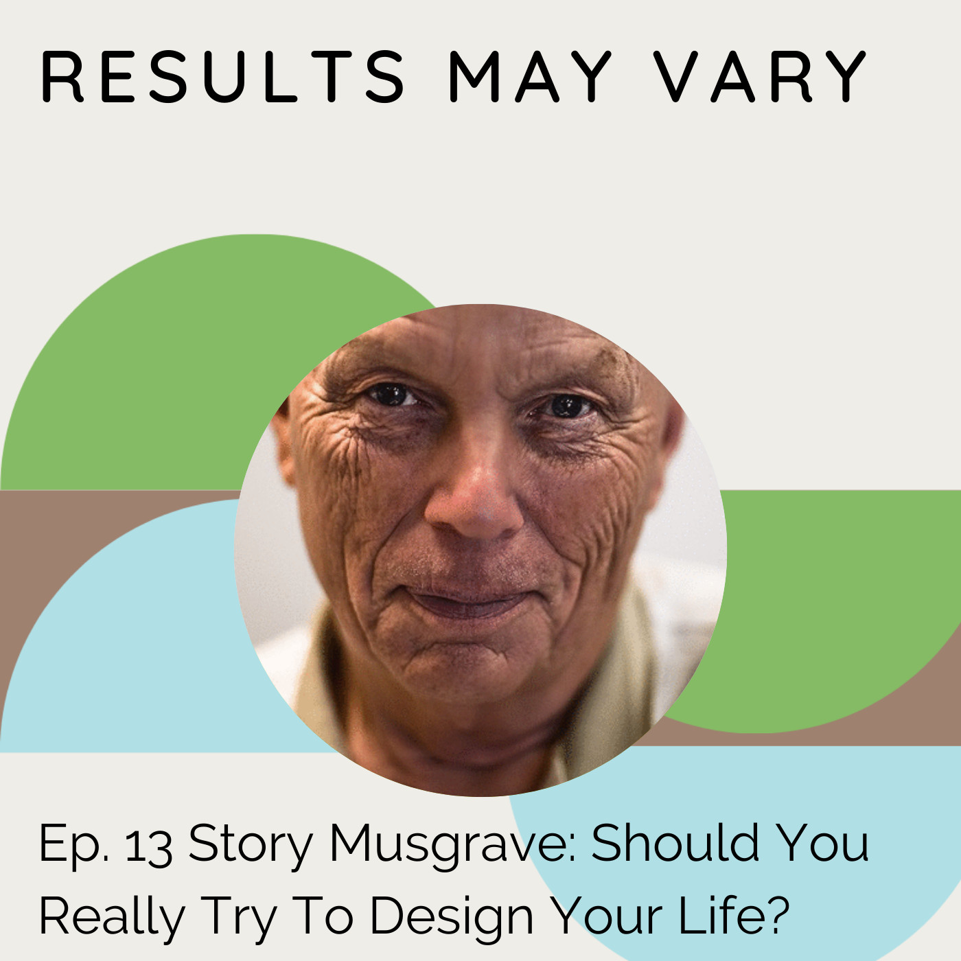 RMV 13 Story Musgrave: Should You Really Try To Design Your Life?