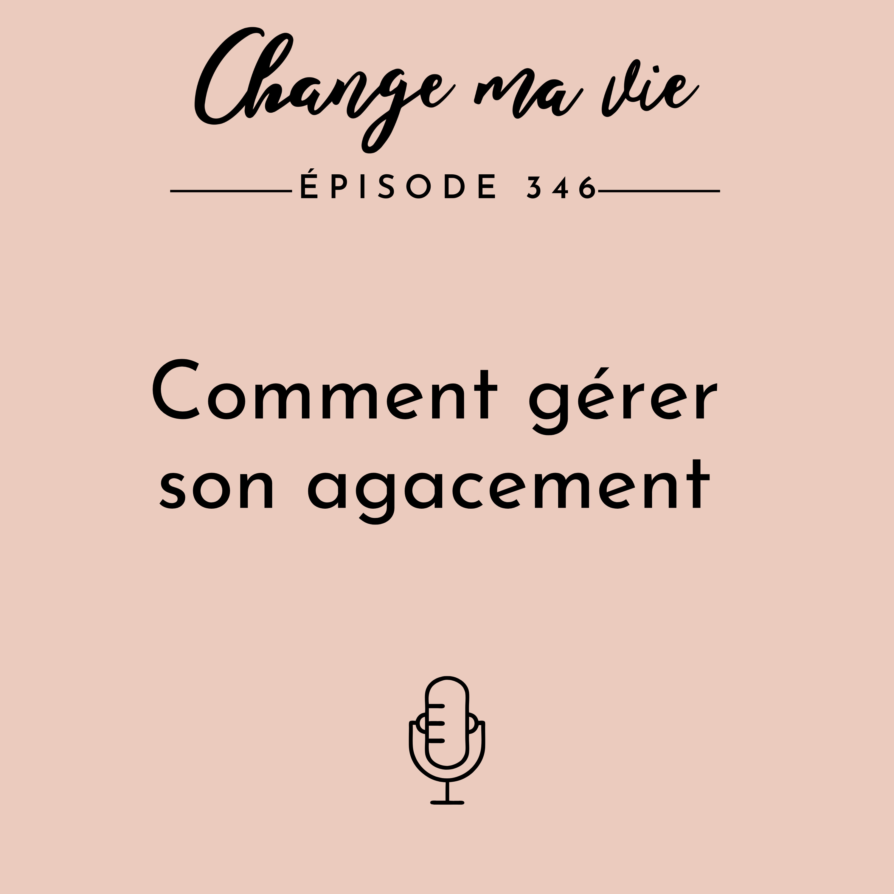 (346) Comment gérer son agacement