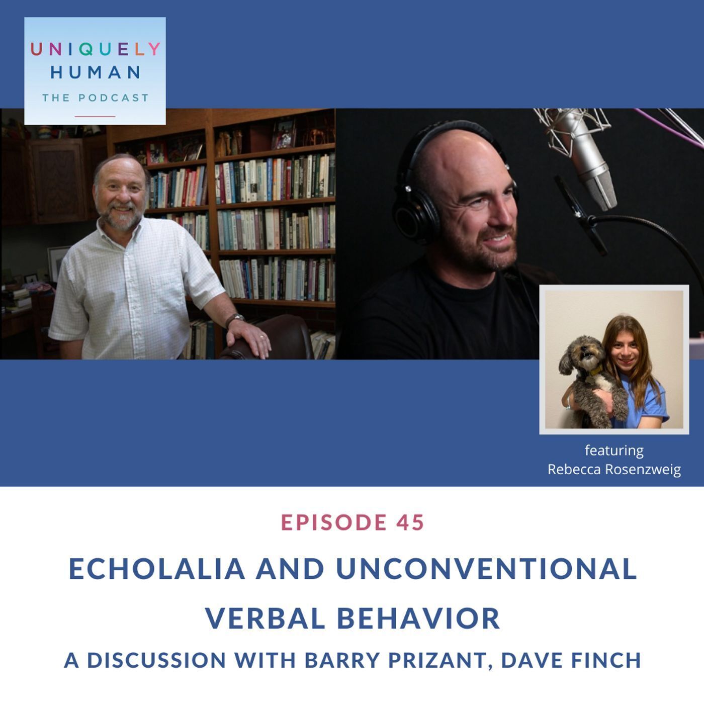 Echolalia and Unconventional Verbal Behavior – A Discussion with Barry Prizant, Dave Finch and Rebecca Rosenzweig - podcast episode cover