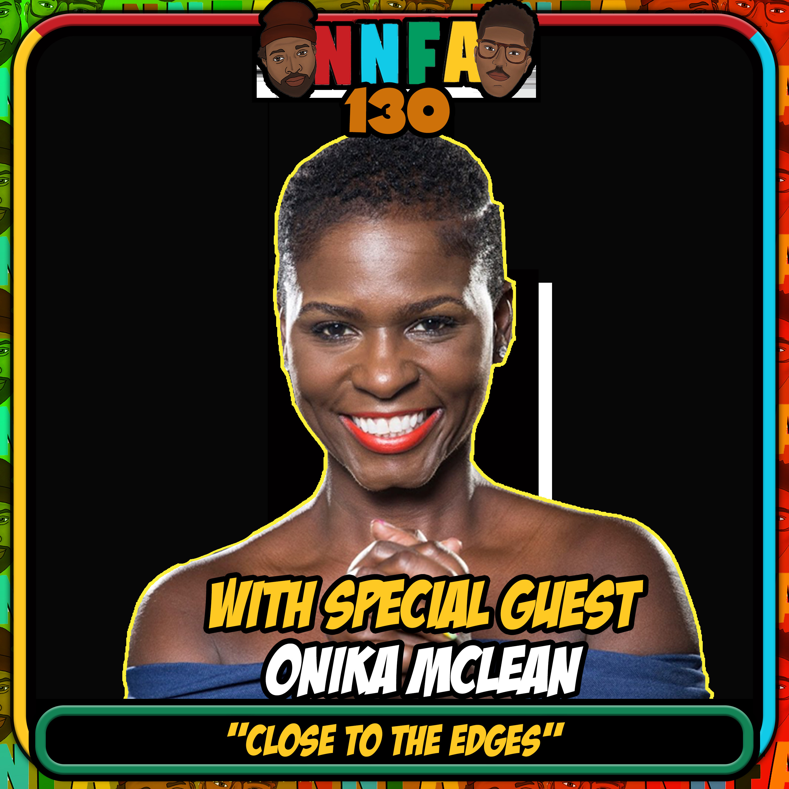 Episode #130 - Close to the Edges w/Onika Mclean