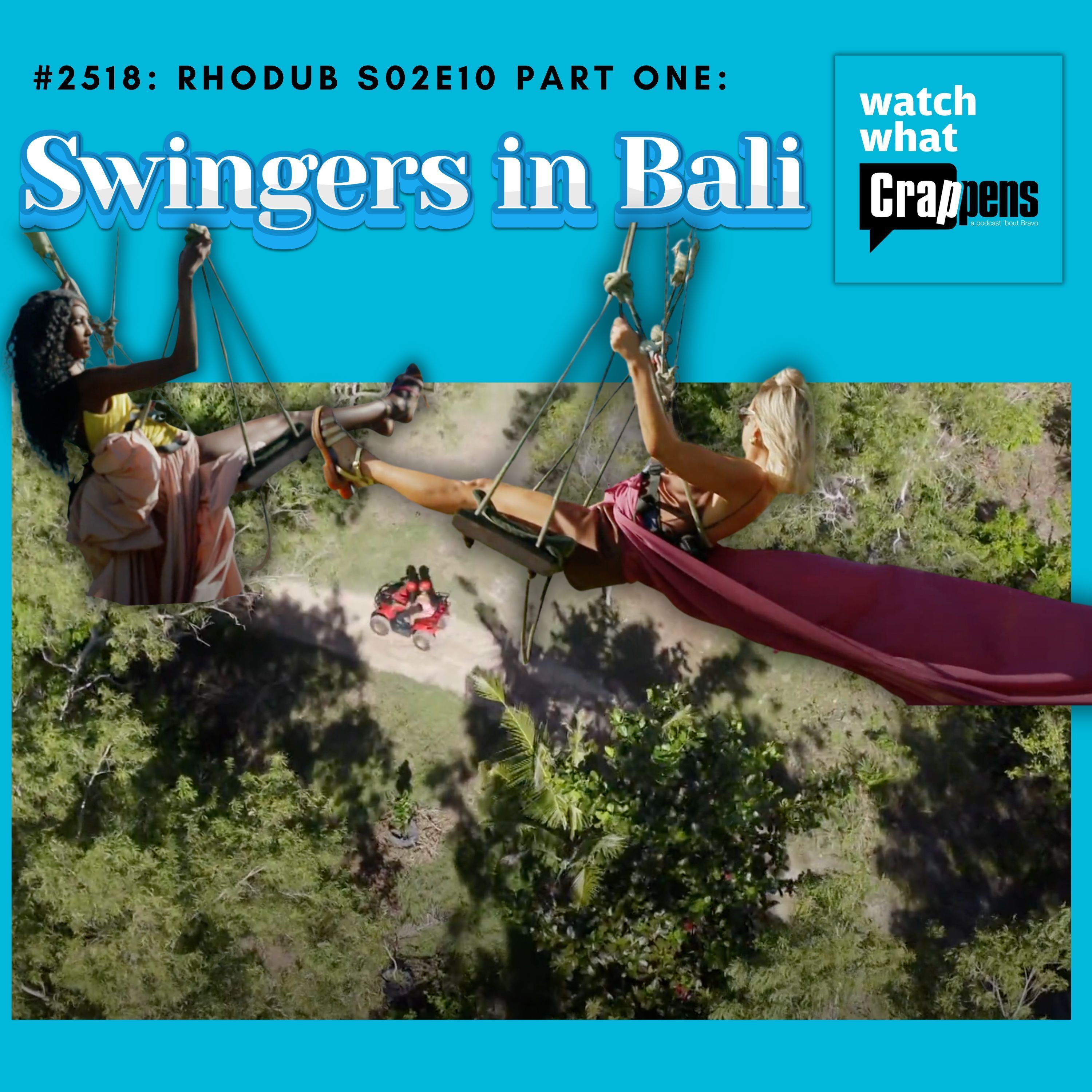 #2518: RHODub S02E10 Part 1: Swingers in Bali