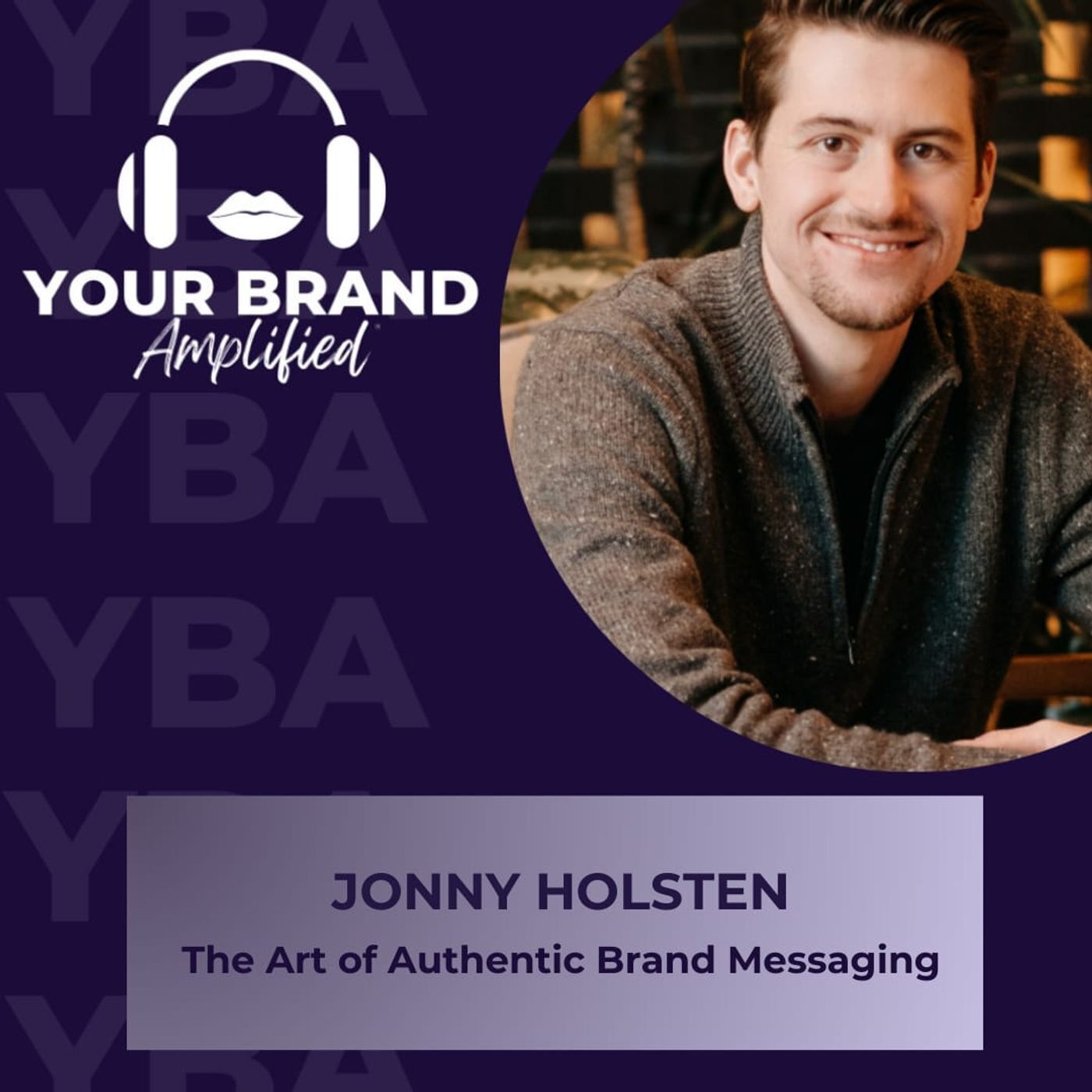 S E300: The Art of Authentic Brand Messaging with Jonny Holsten episode artwork