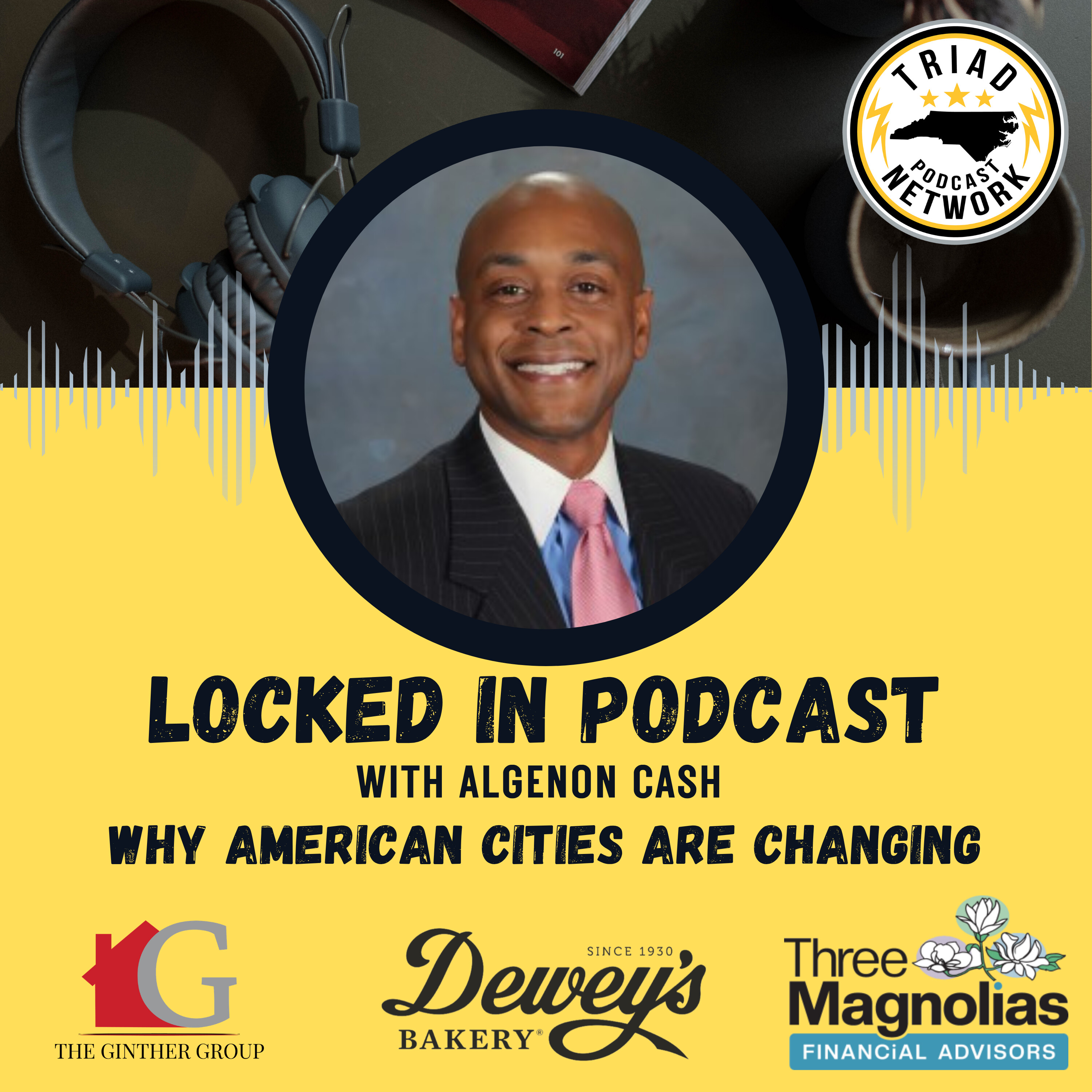 Locked In Podcast - Why American Cities Are Changing: What Greensboro Can Teach Us About Growth
