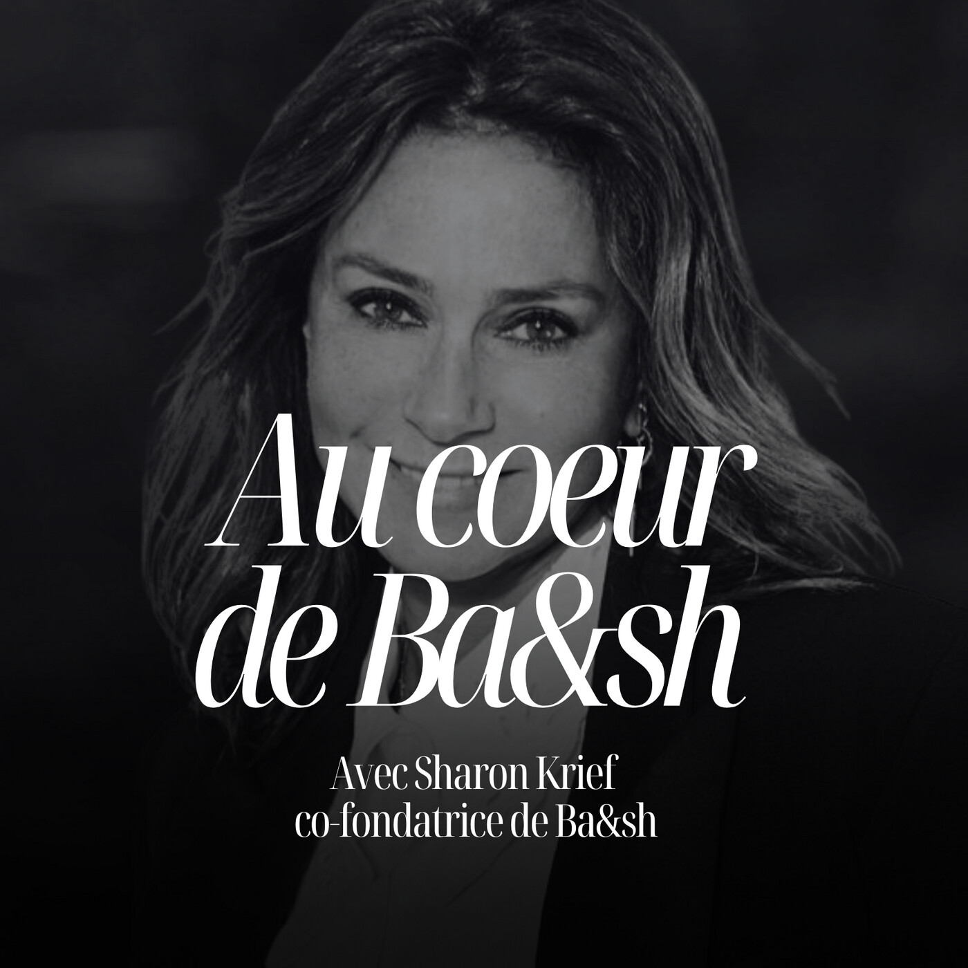 Elle reconquiert Ba&sh et redresse un empire à 300 millions d’€ :  Sharon Krief, cofondatrice de Ba&sh - #317