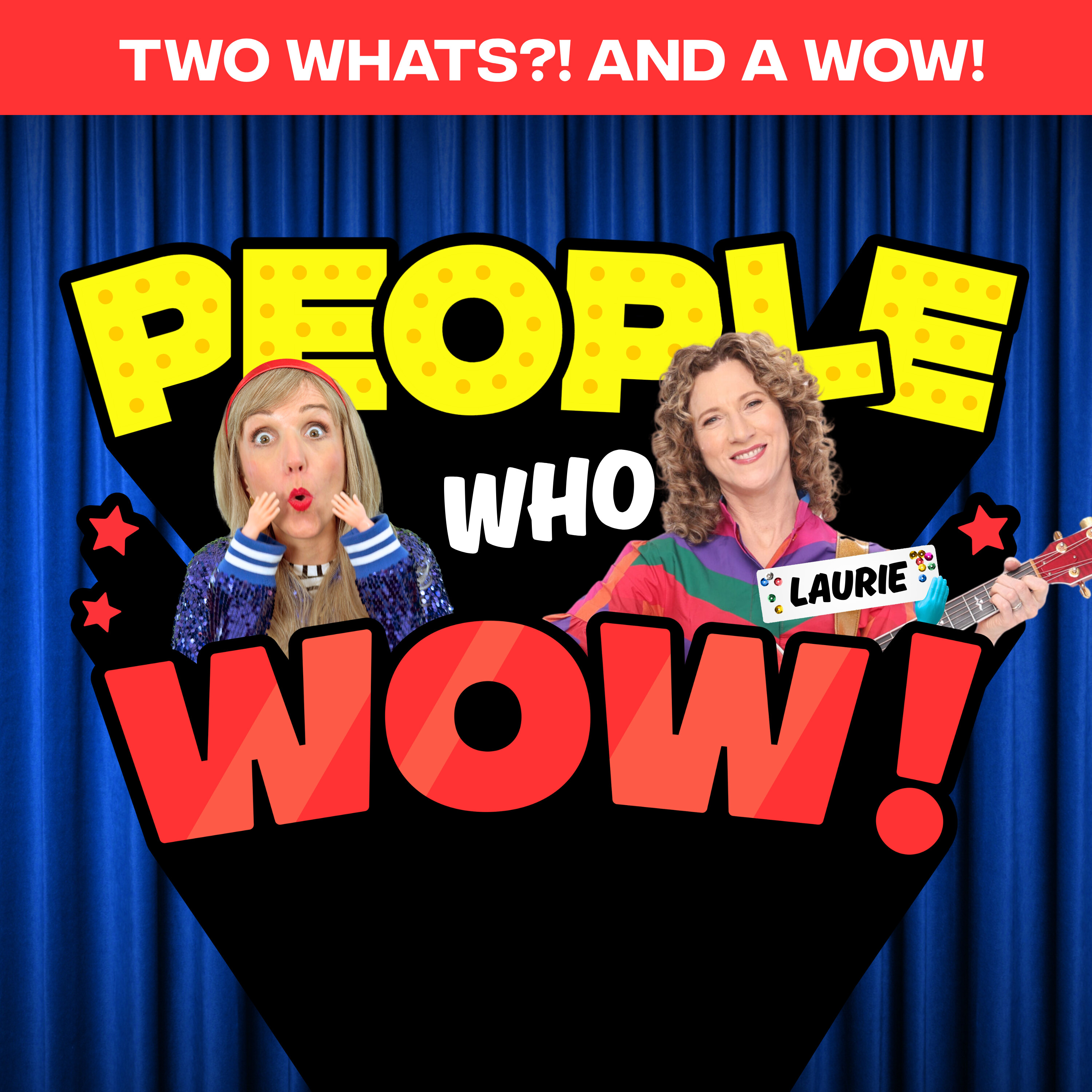 Two Whats?! And A Wow! People Who Wow Edition – Musician Laurie Berkner – Guess the True Facts about The Queen of Kids Music!