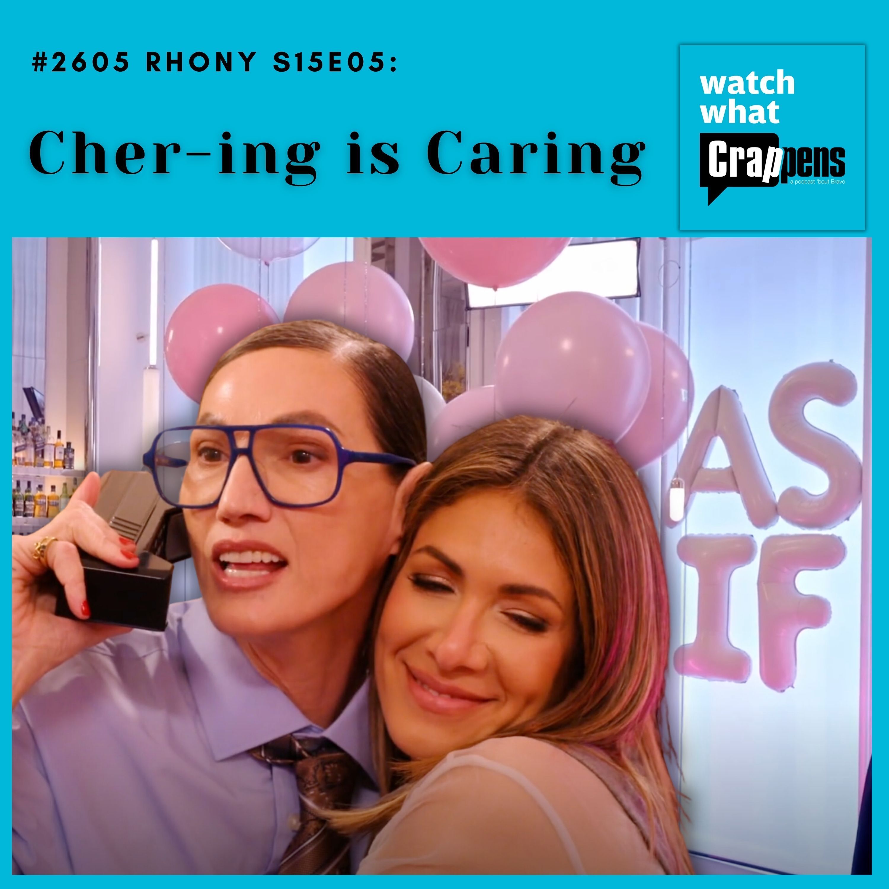 #2605  RHONY S15E05: Cher-ing is Caring