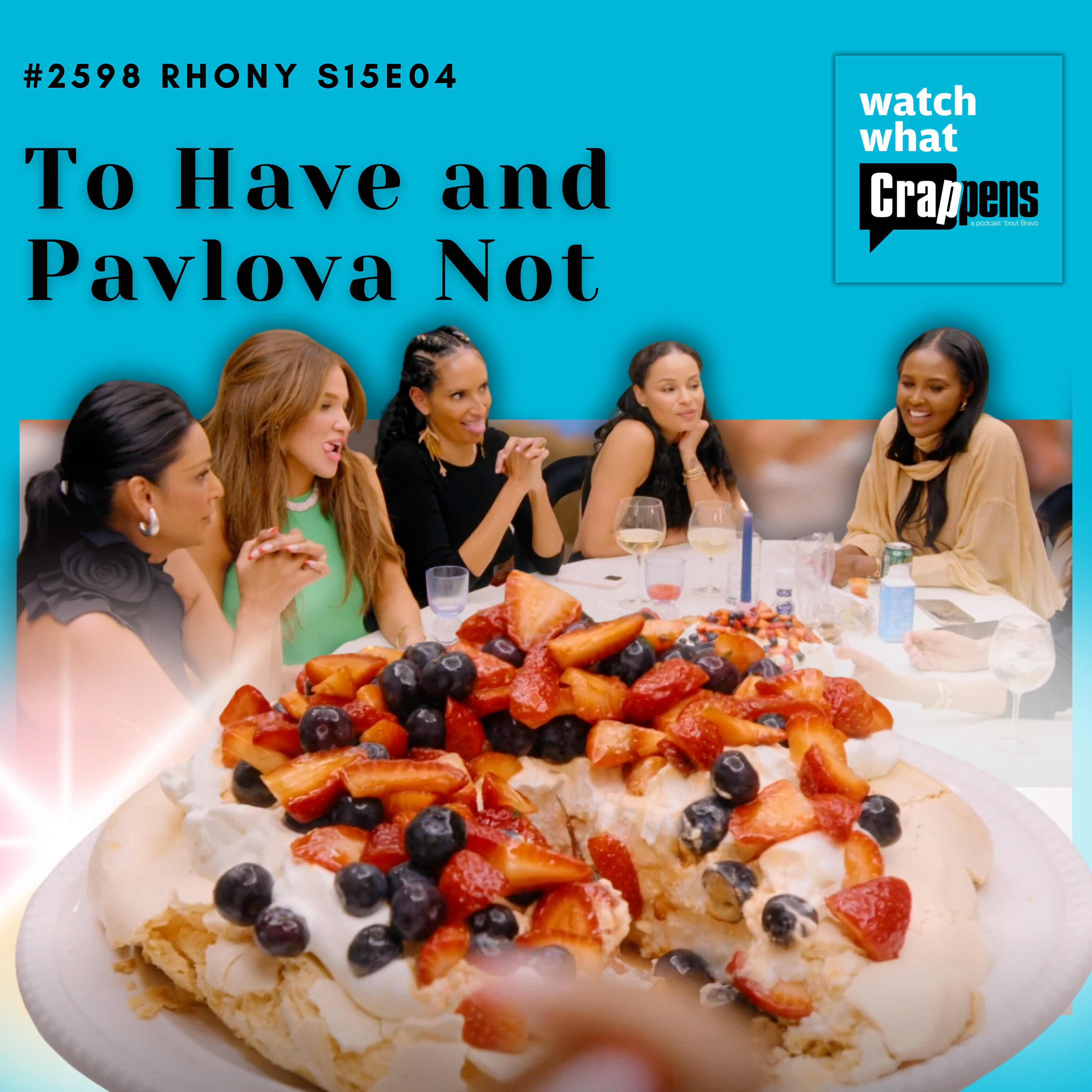 #2598  RHONY S15E04: To Have and Pavlova Not