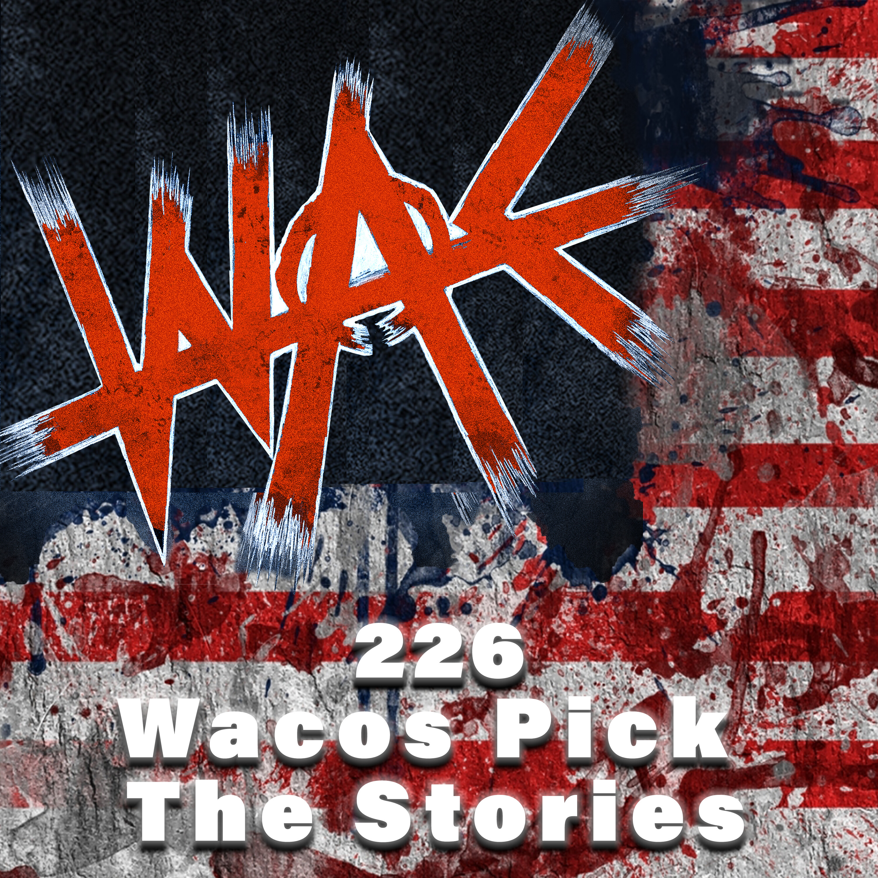 226 - Wacos Pick The Stories
