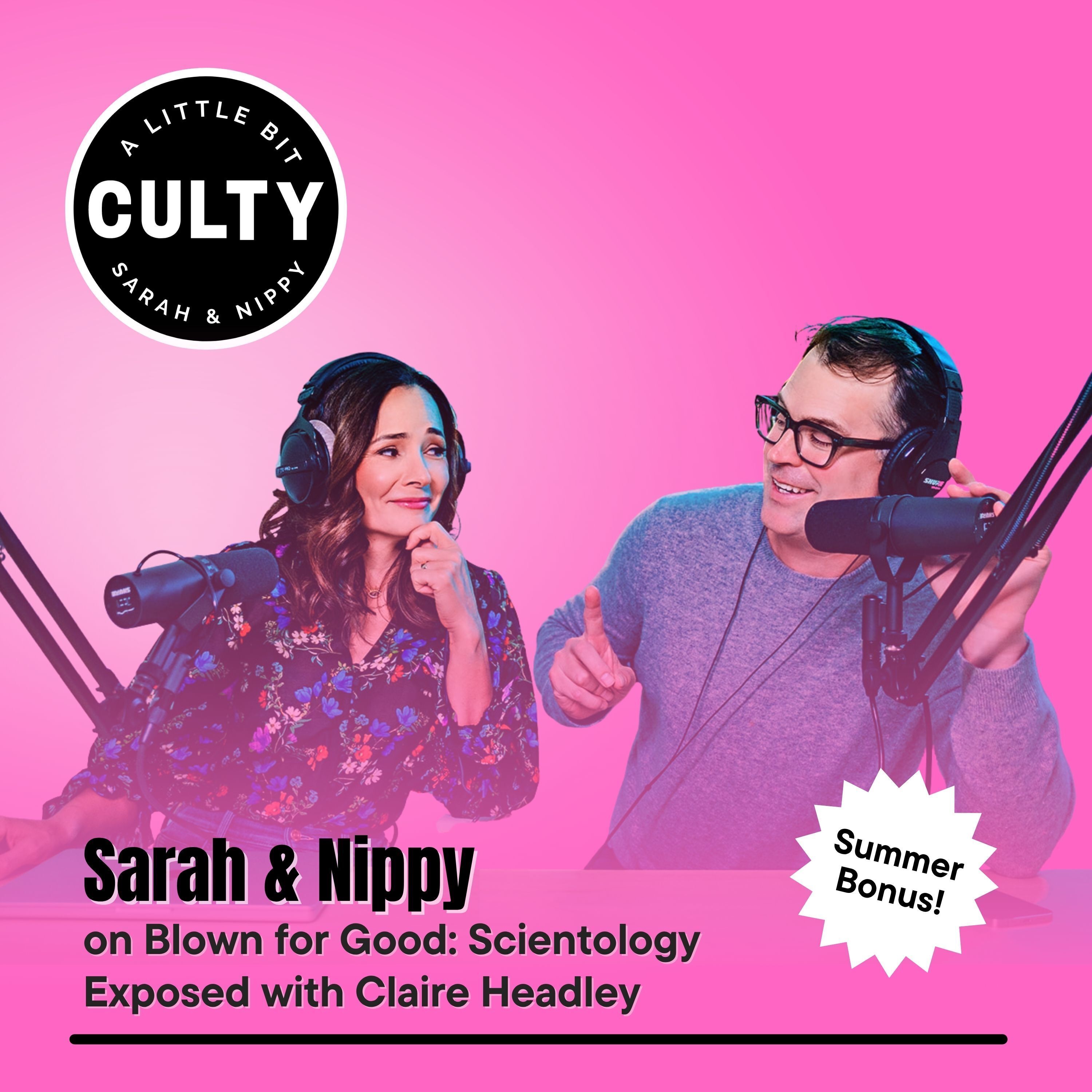 Summer bonus: Sarah & Nippy on Blown for Good: Scientology Exposed