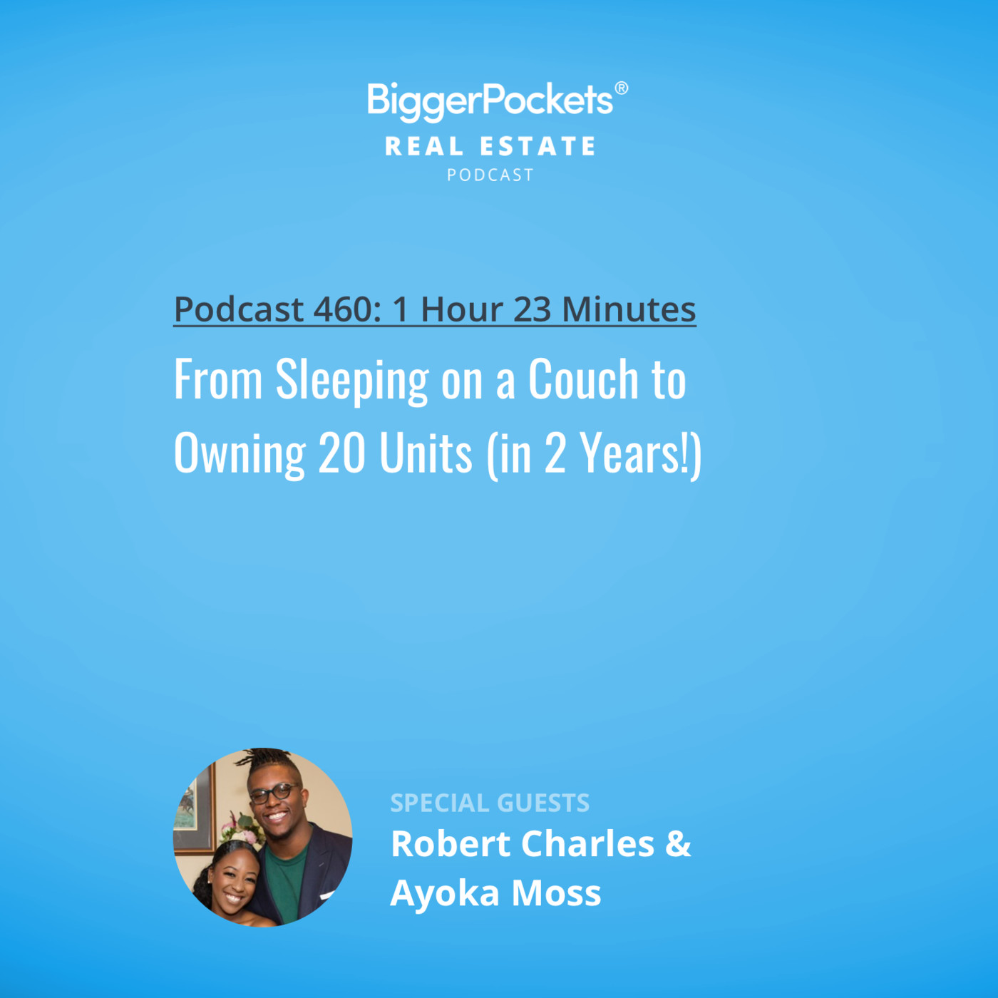 From Sleeping on a Couch to Owning 20 Units (in 2 Years!) with Robert Charles & Ayoka Moss