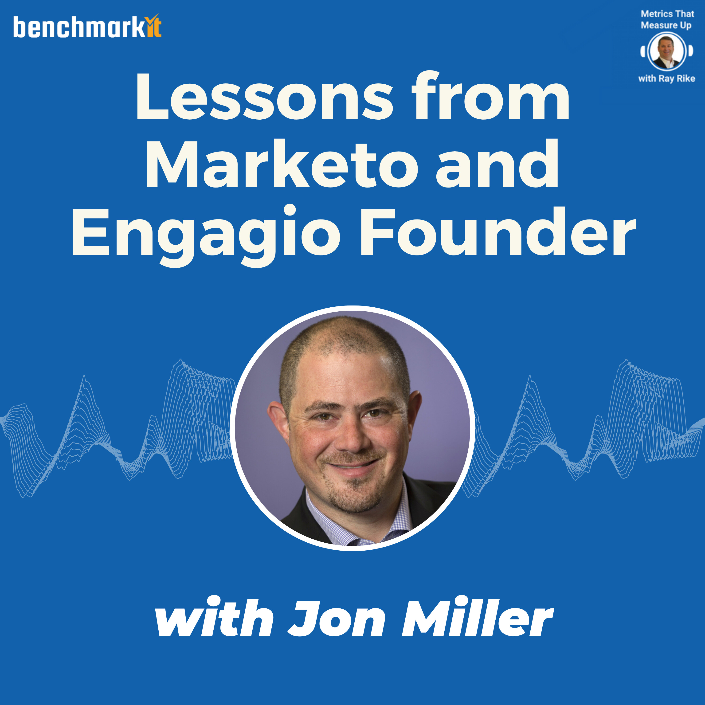 Lessons Learned from Co-Founding Marketo and Engagio - with Jon Miller