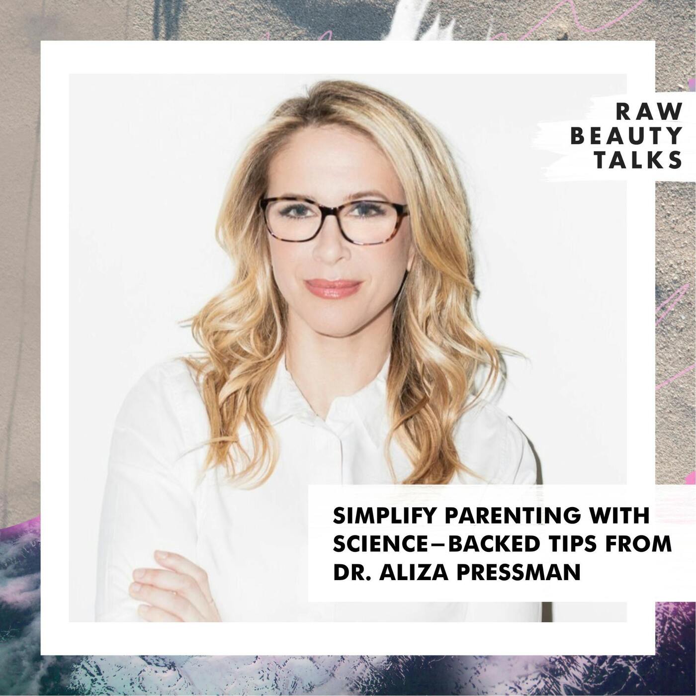Simplify Parenting with Science-Backed Tips from Dr. Aliza Pressman episode artwork