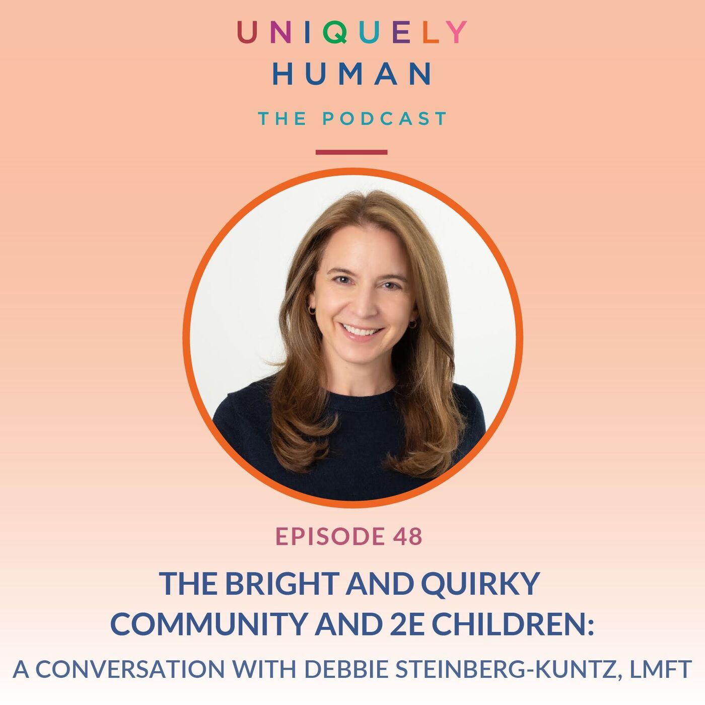 The Bright and Quirky Community and 2E Children: A Conversation with Debbie Steinberg-Kuntz, LMFT - podcast episode cover