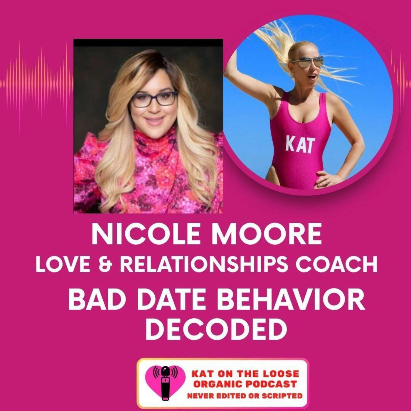 BAD DATES DECODED WITH LOVE COACH NICOLE MOORE BAD DATES DECODED WITH LOVE COACH NICOLE MOORE
