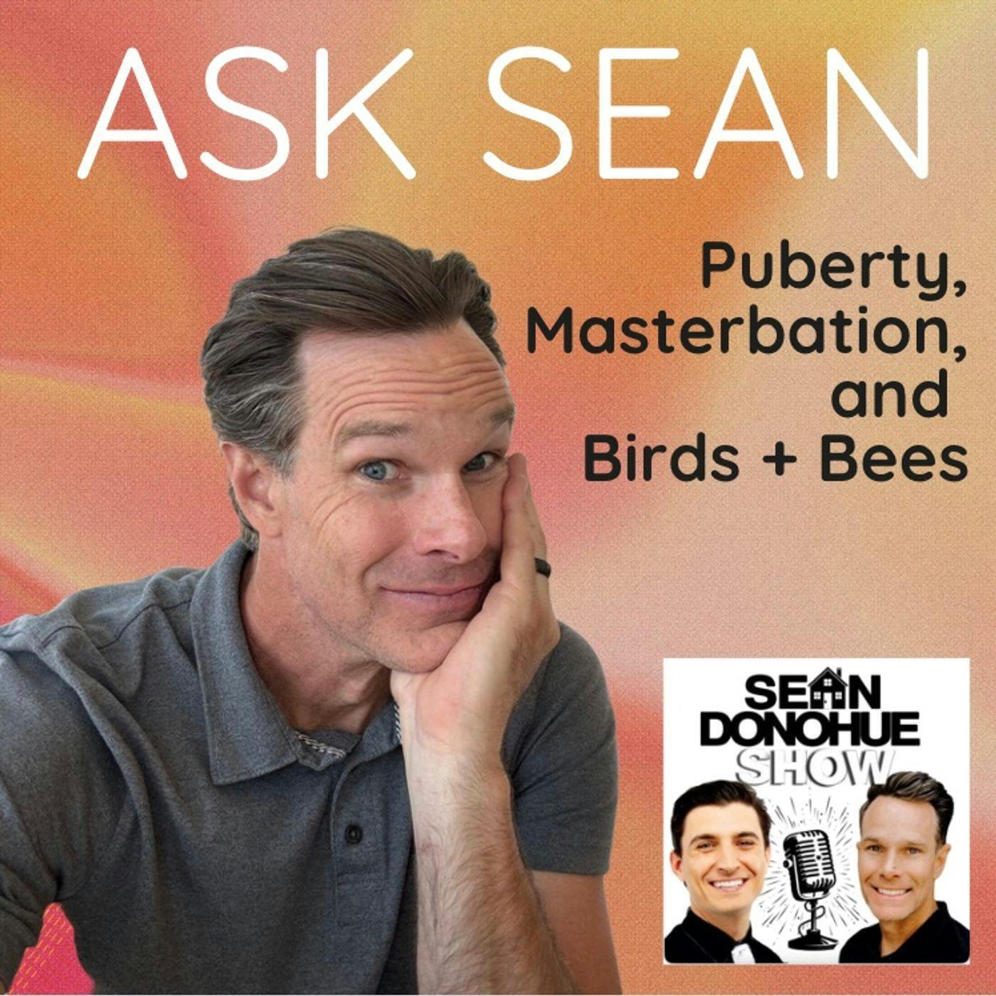 Ask Sean: I Need Parenting Help! Masturbation, Puberty + the Birds and the Bees! | With Jordan