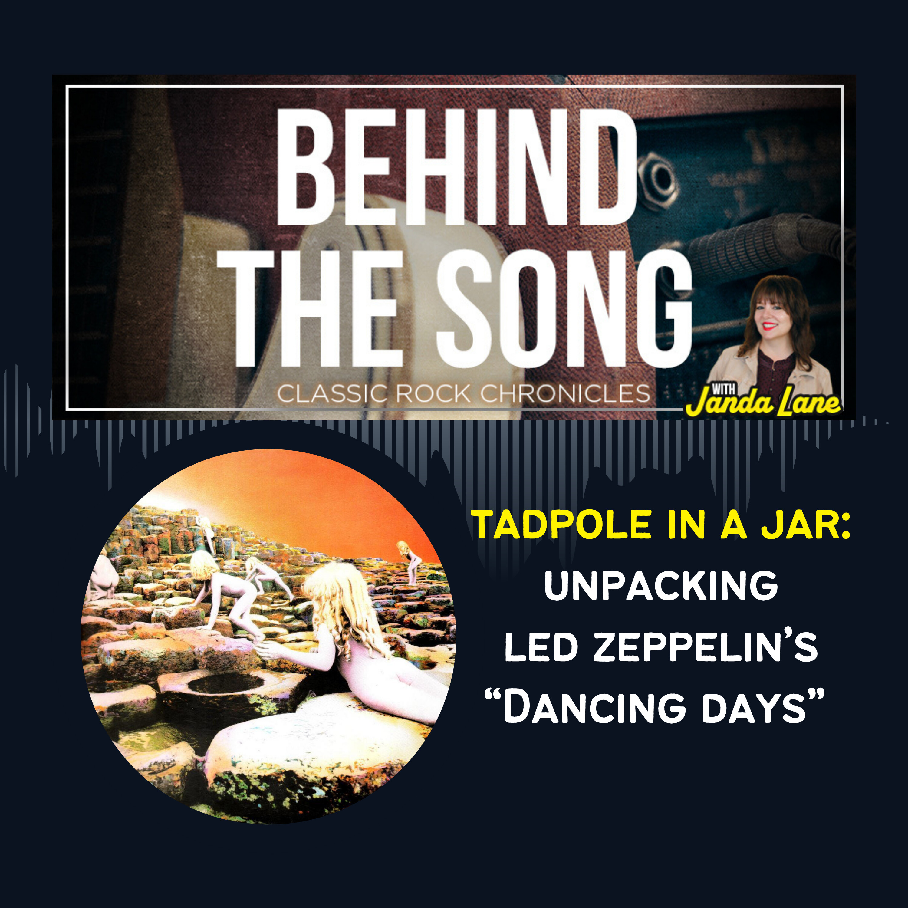 Tadpole In A Jar: Unpacking Led Zeppelin's "Dancing Days" — Behind The Song: Classic Rock Chronicles cover