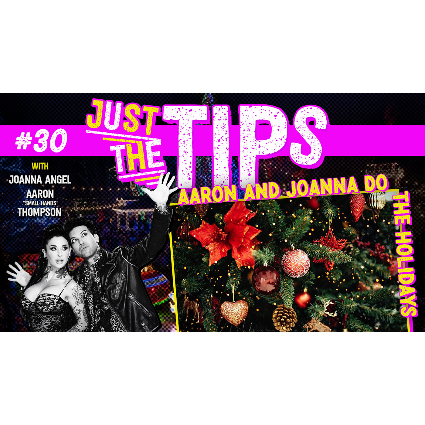 Aaron and Joanna Do The Holidays! | Just The Tips w/ Joanna Angel and Small  Hands 30