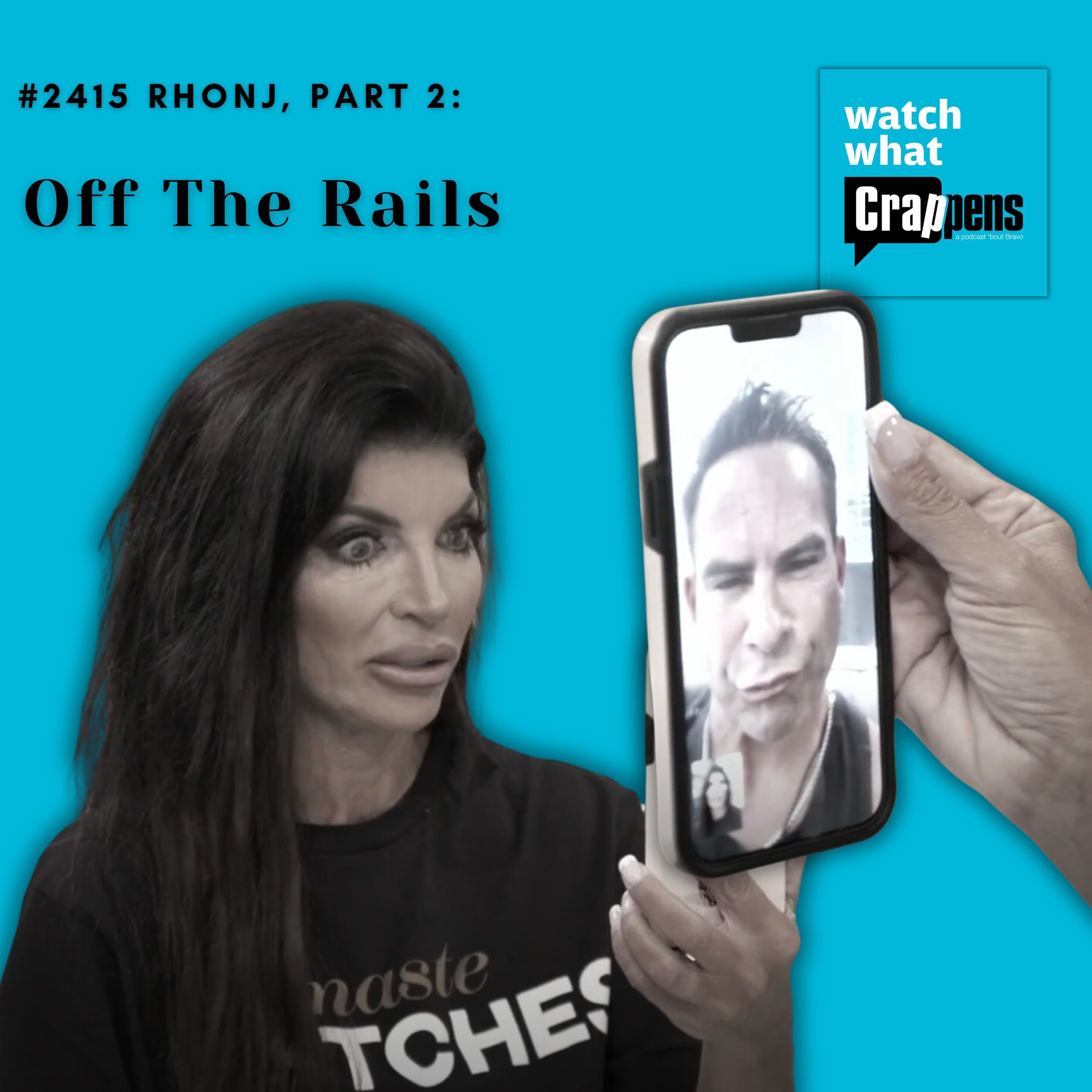#2415 RHONJ, Part 2:  Off the Rails