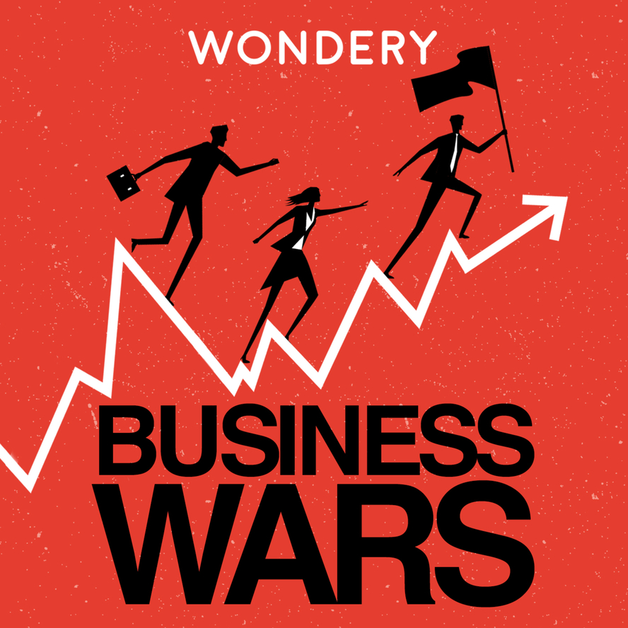 Business Wars Wondery Feel The Story