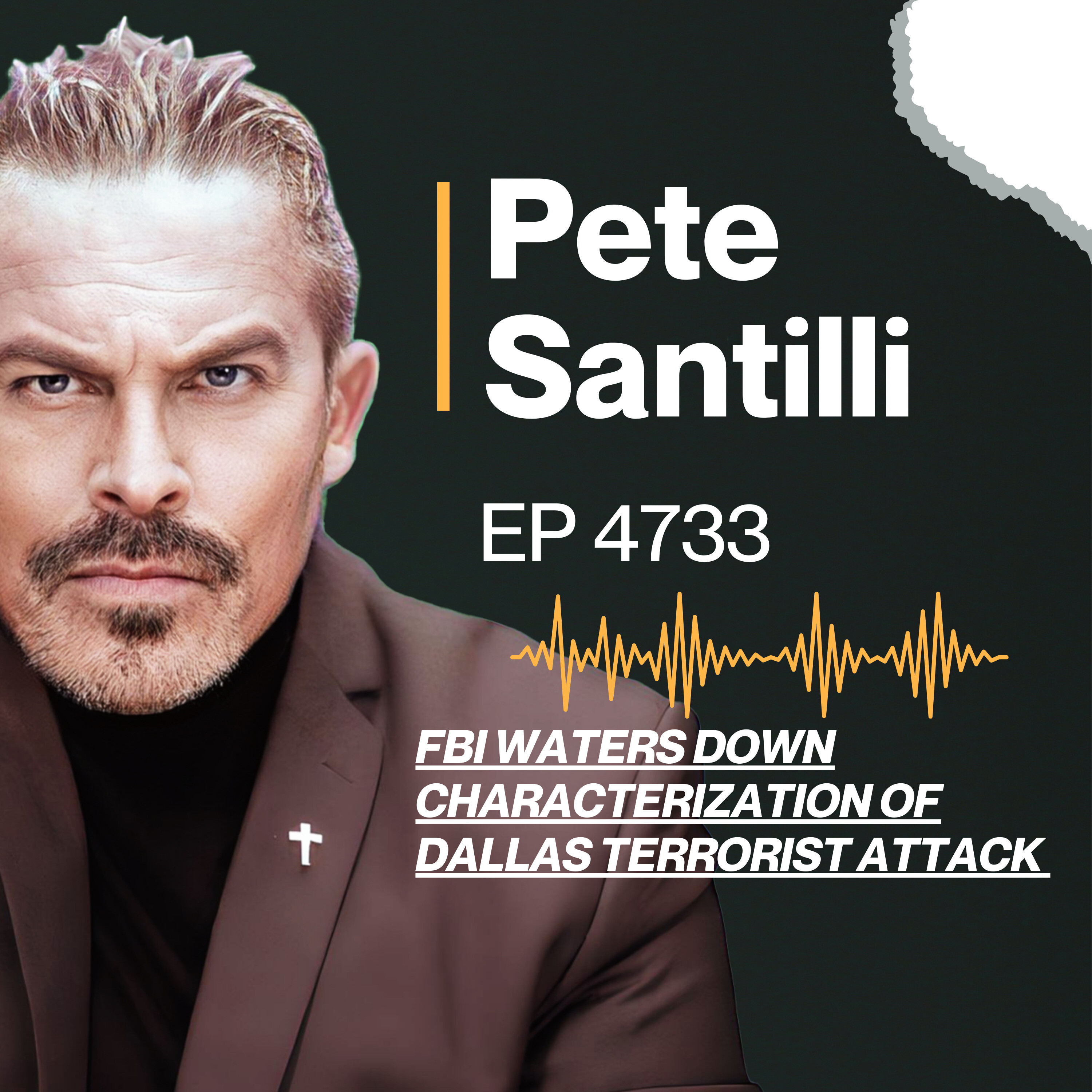 FBI WATERS DOWN CHARACTERIZATION OF DALLAS TERRORIST ATTACK [EP4733]