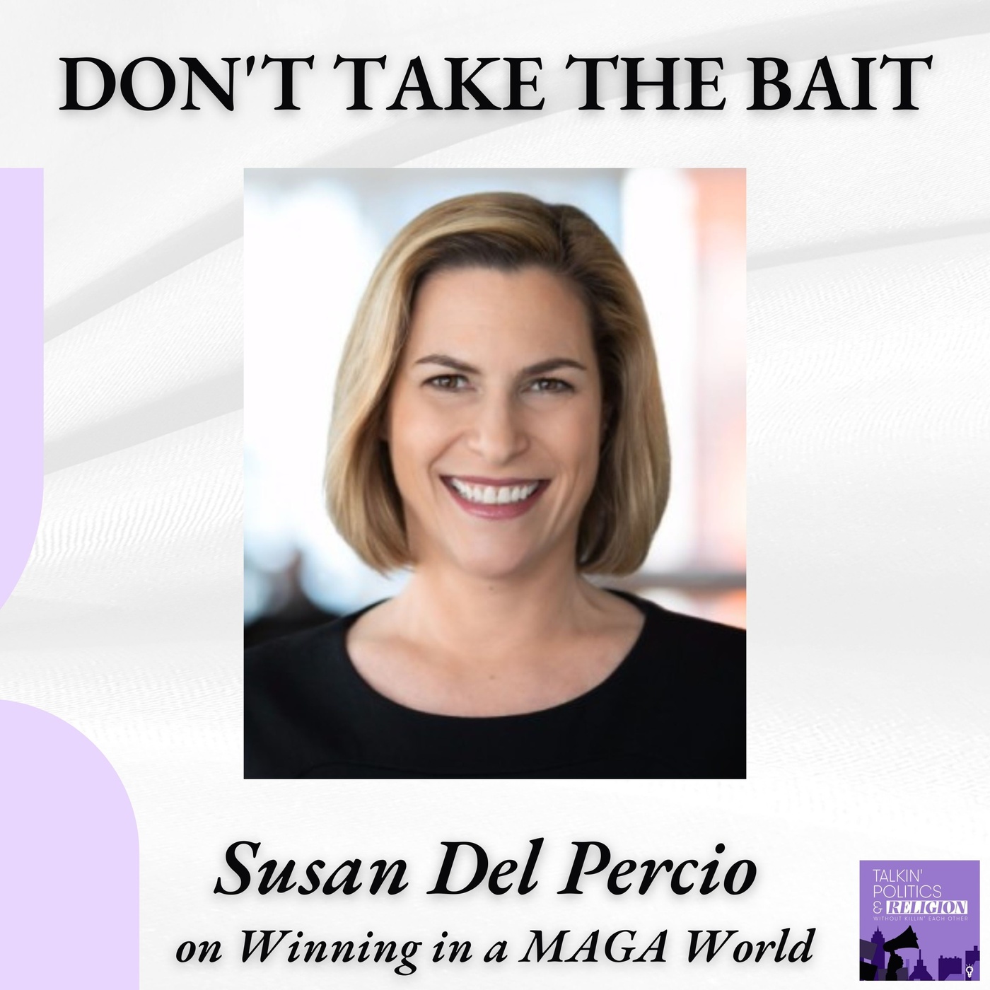 Susan Del Percio | Don't Take the Bait: Winning in a MAGA World