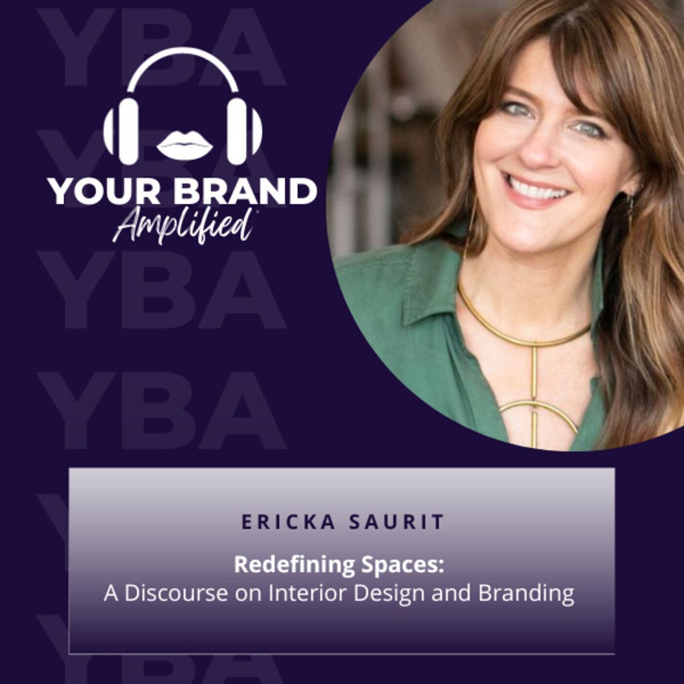 S E213: Redefining Spaces: A Discourse on Interior Design and Branding with Ericka Saurit episode artwork