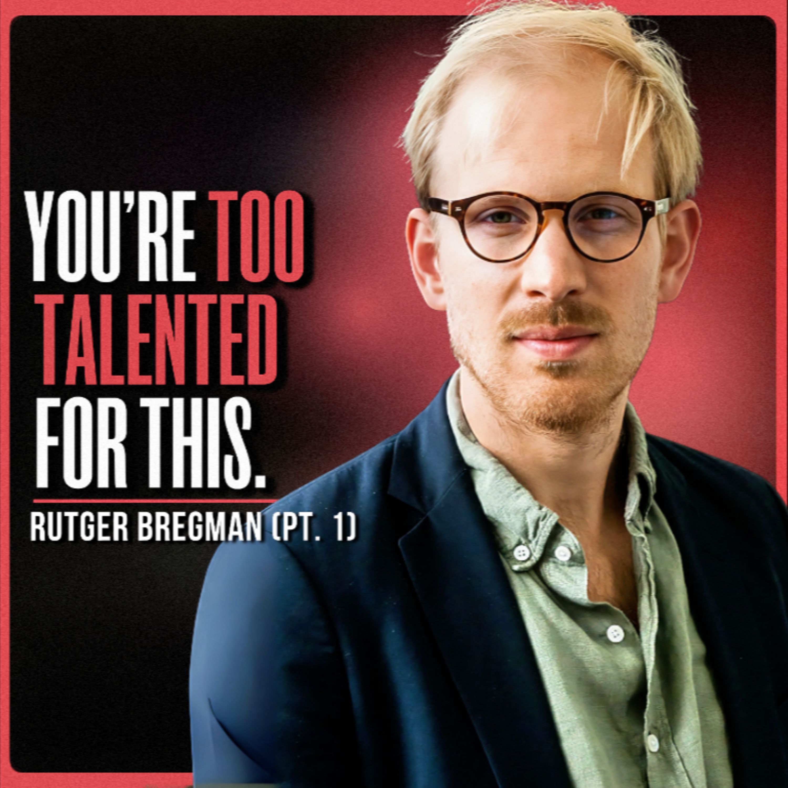 cover of episode You’re Not Wasting Time, You’re Wasting Your Life | Rutger Bregman (PT. 1)