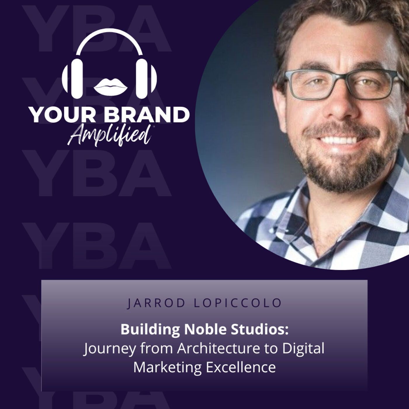 S E259: Building Noble Studios: Jarrod Lopiccolo's Journey from Architecture to Digital Marketing Excellence episode artwork