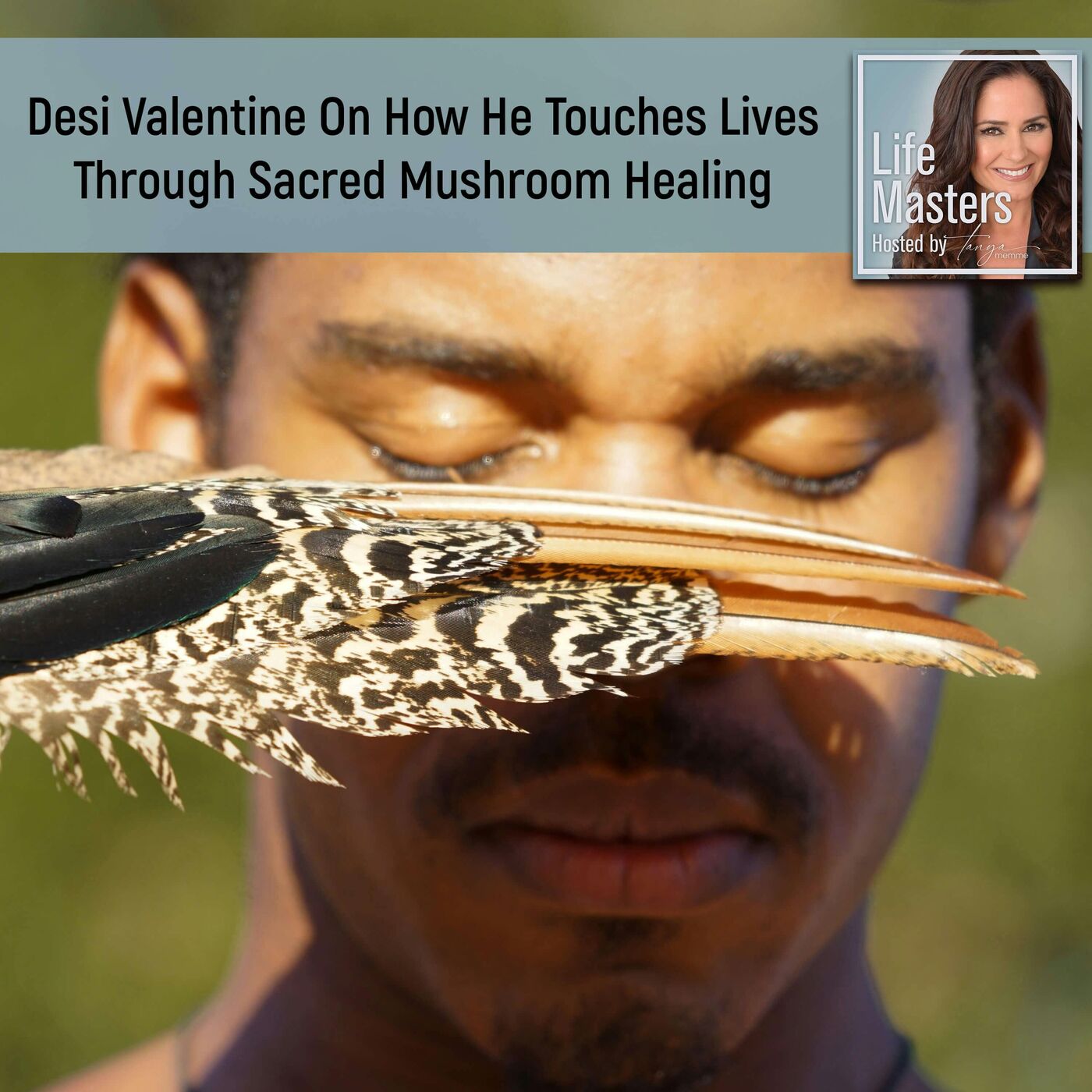 Desi Valentine On How He Touches Lives Through Sacred Mushroom Healing