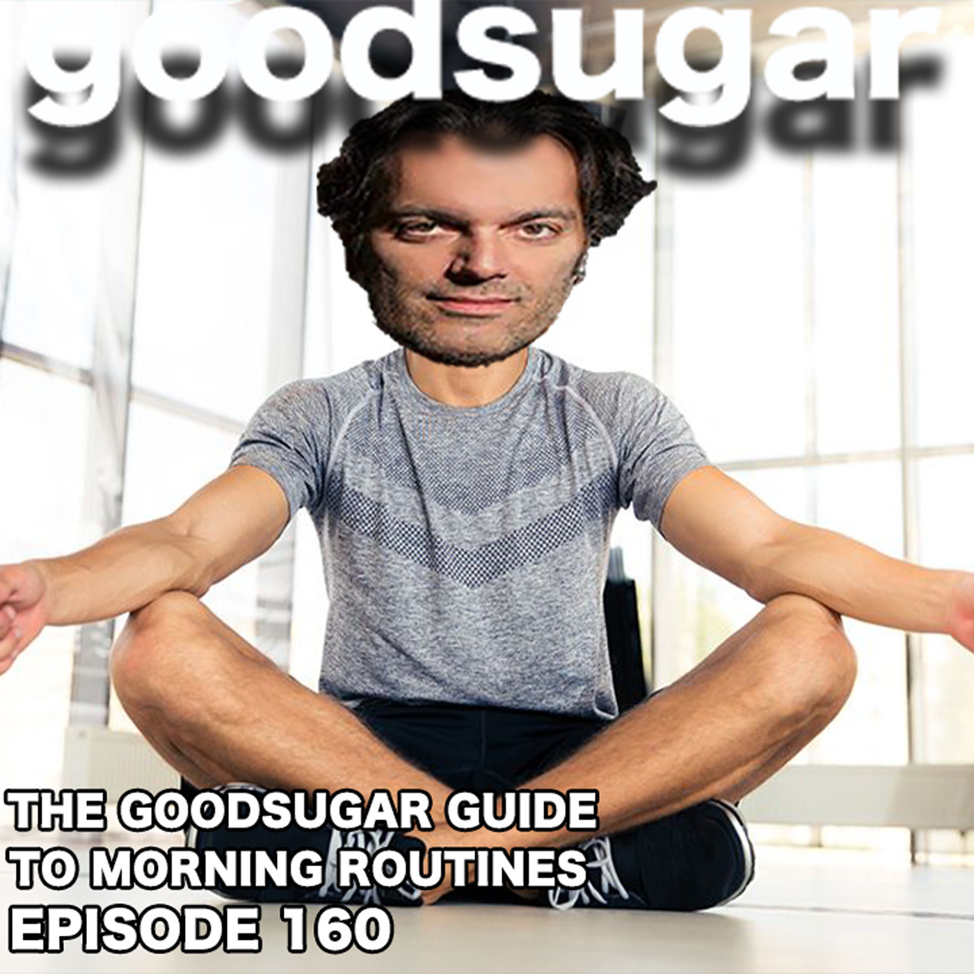 Positive Morning Routines | goodsugar 160 episode artwork