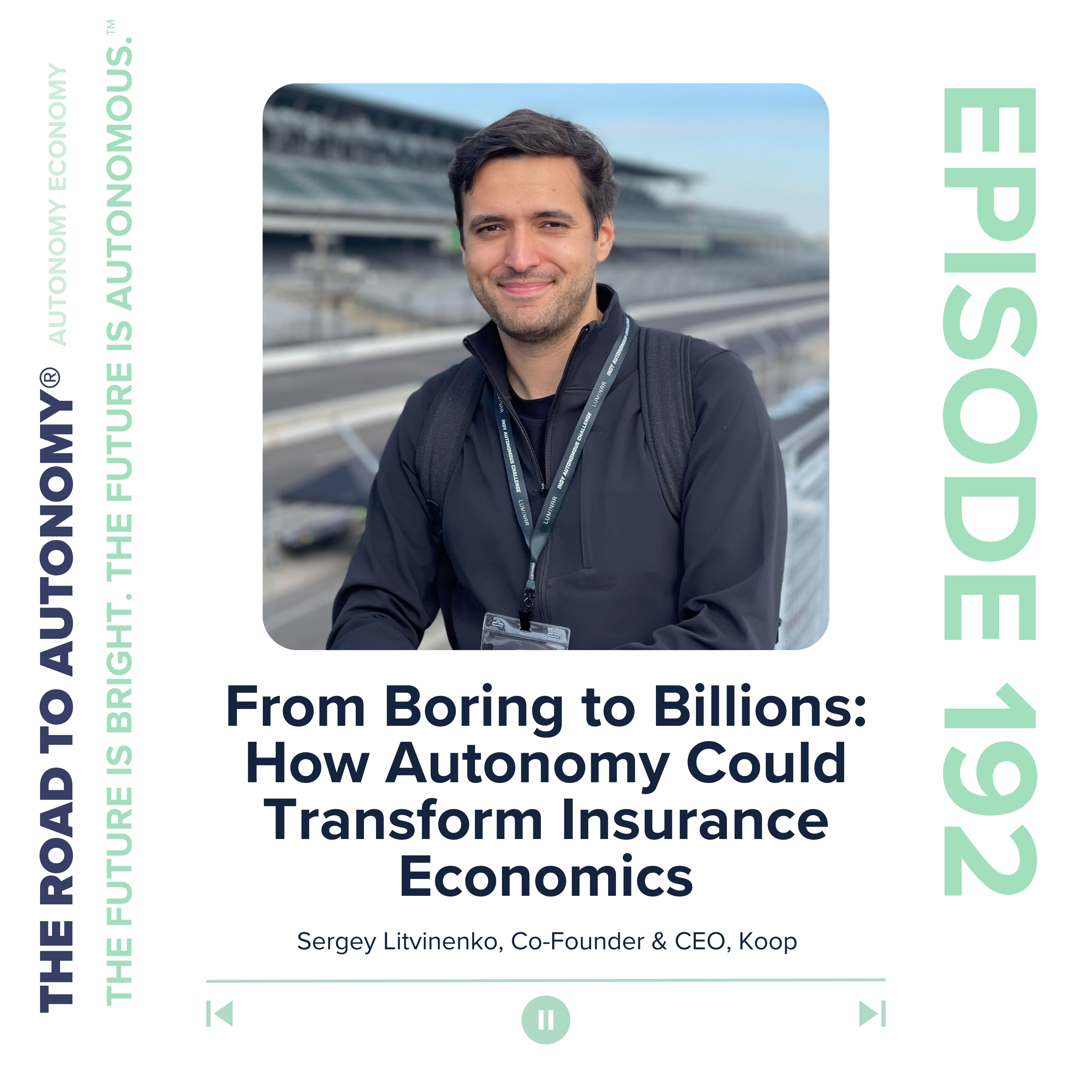 cover of episode Episode 192 | Autonomy Economy: From Boring to Billions: How Autonomy Could Transform Insurance Economics