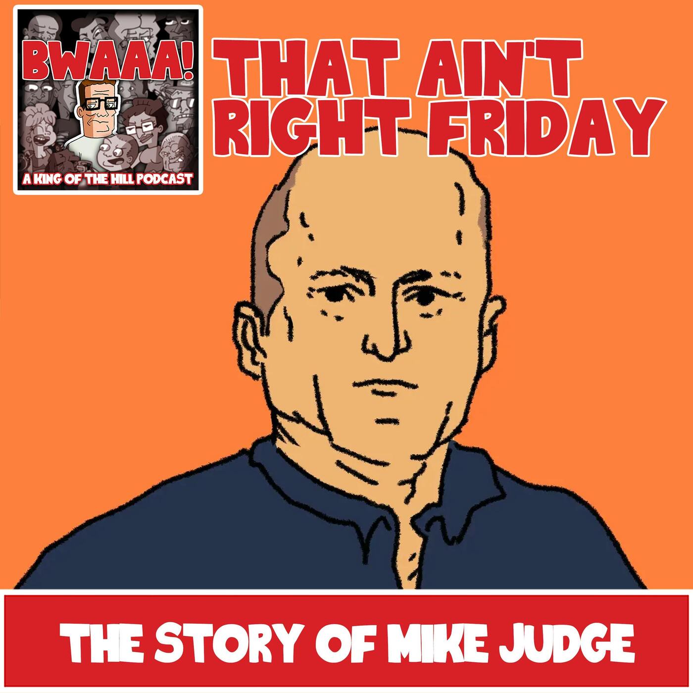 That Ain't Right Friday - The Story of Mike Judge