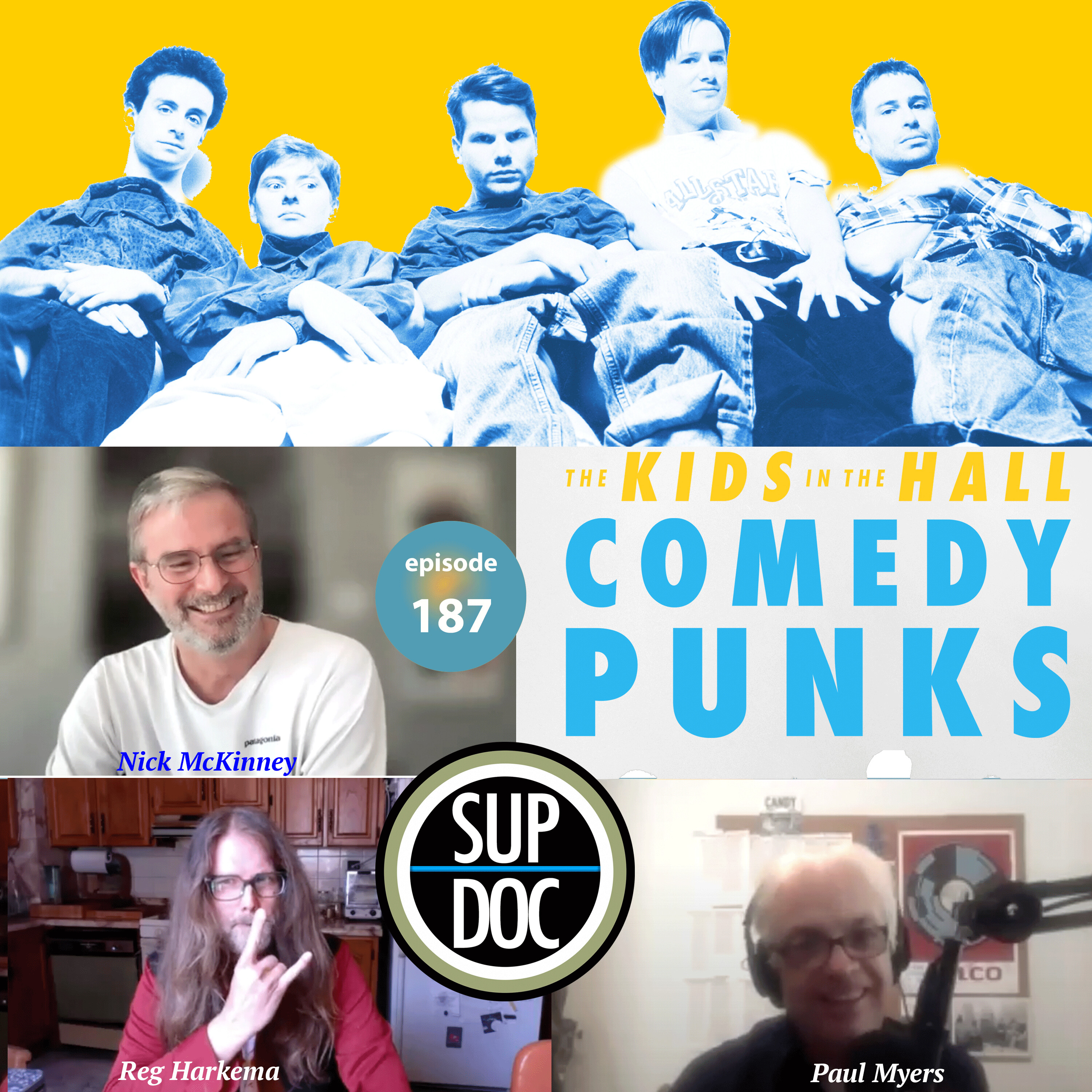 187 - THE KIDS IN THE HALL: COMEDY PUNKS w Paul Myers, Reg Harkema, Nick McKinney