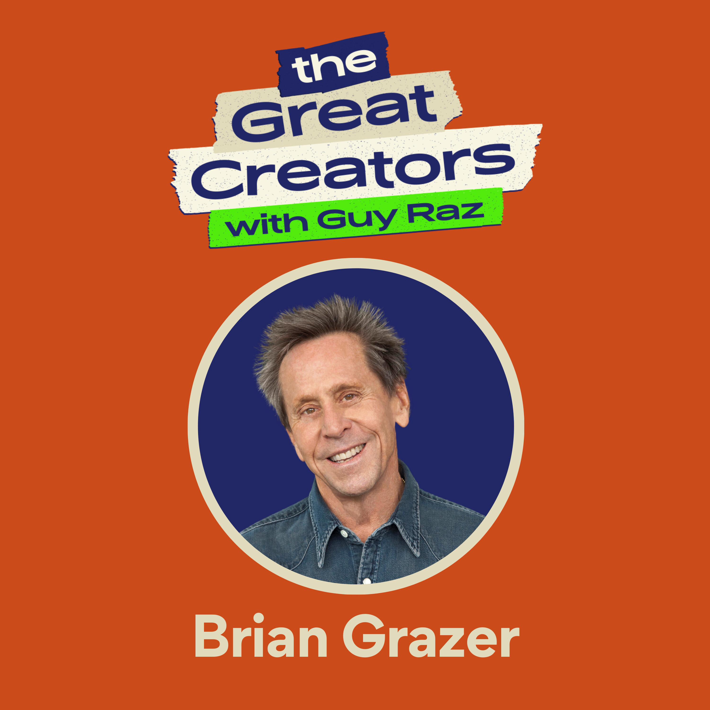 Brian Grazer: How Curiosity Led to $15 Billion at the Box Office