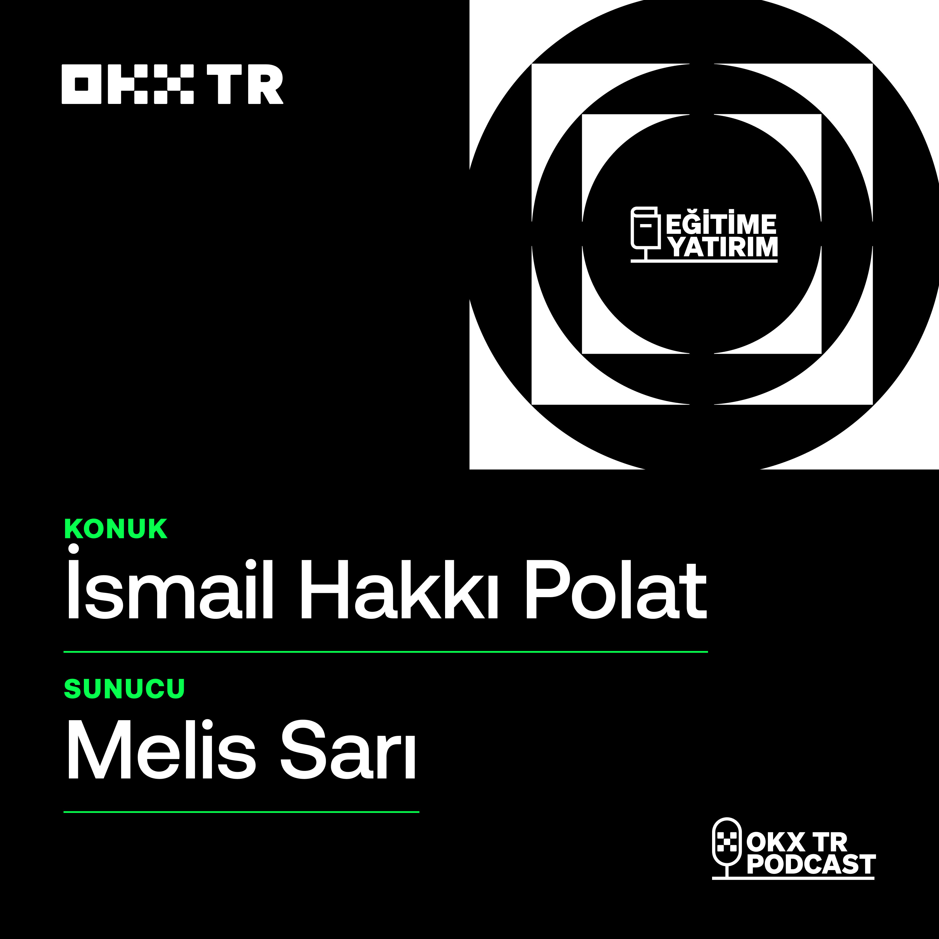 #5 – OKX TR ile Eğitime Yatırım | İsmail Hakkı Polat