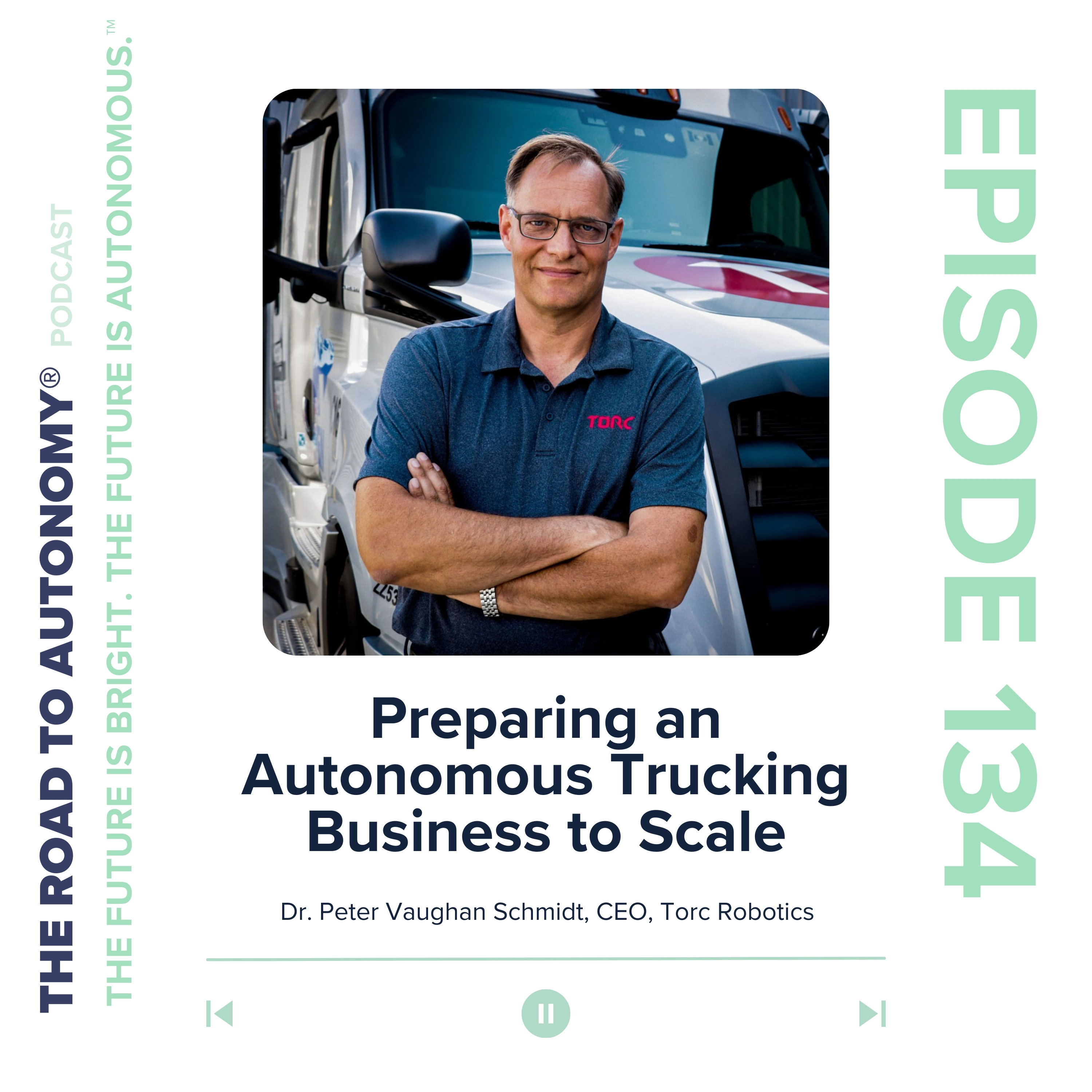 cover of episode Episode 134 | Preparing an Autonomous Trucking Business to Scale