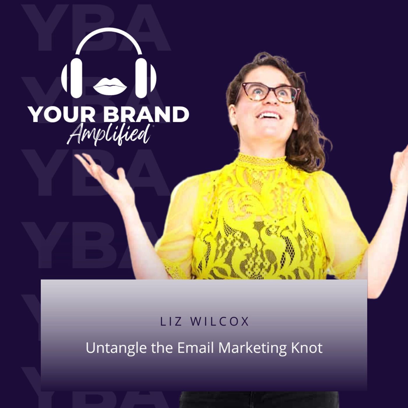 S E104: Untangle the Email Marketing Knot with Liz Wilcox episode artwork