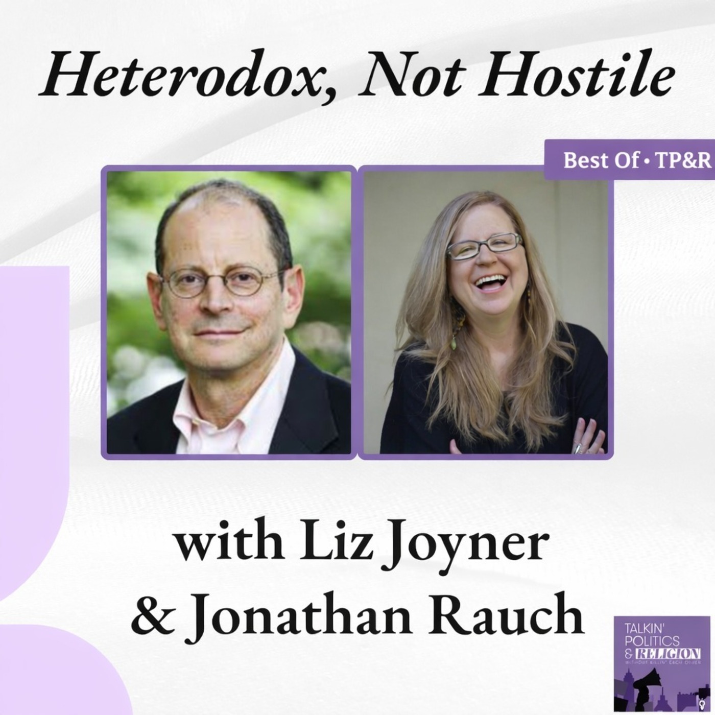 Making Room for Disagreement: Jonathan Rauch & Liz Joyner on Heterodox Academy and the Courage to Keep Talking