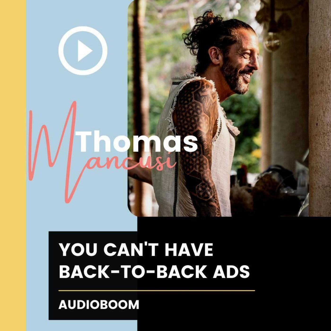 You Can’t Have Back-to-Back Ads w/ Thomas Mancusi
