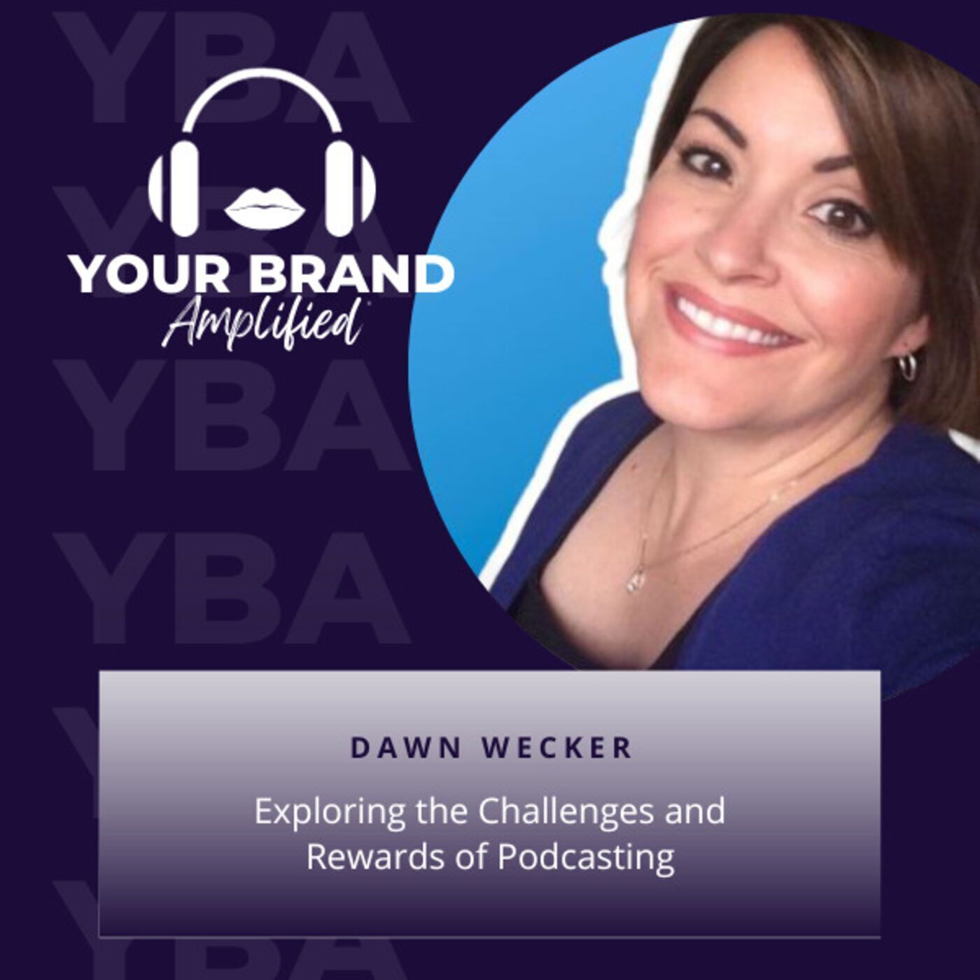 S E220: Exploring the Challenges and Rewards of Podcasting with Dawn Wecker episode artwork