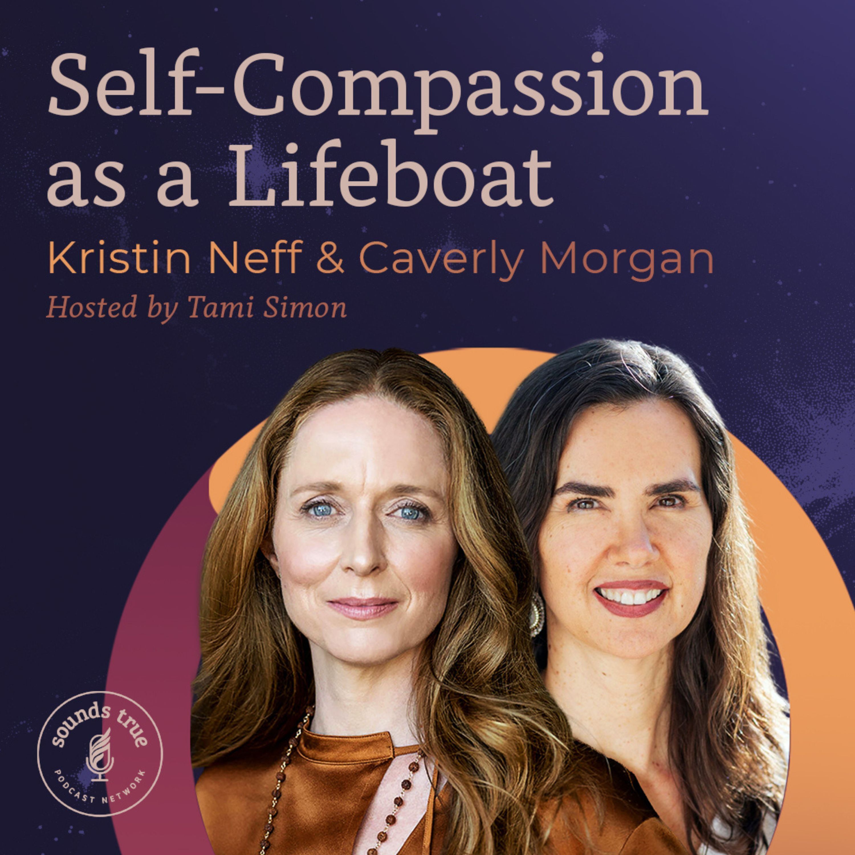 Kristin Neff & Caverly Morgan: Self-Compassion as a Lifeboat