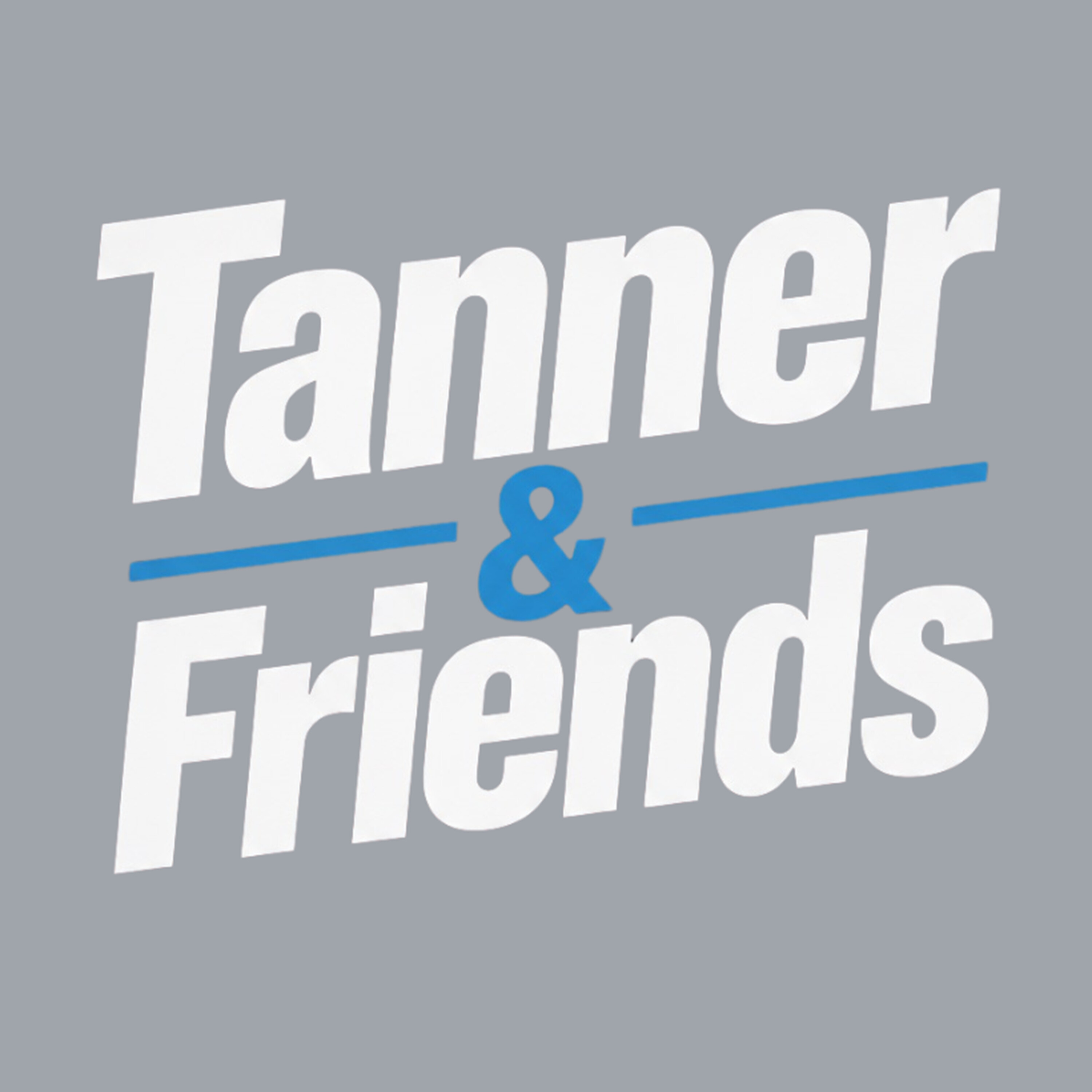 Tanner and Friends