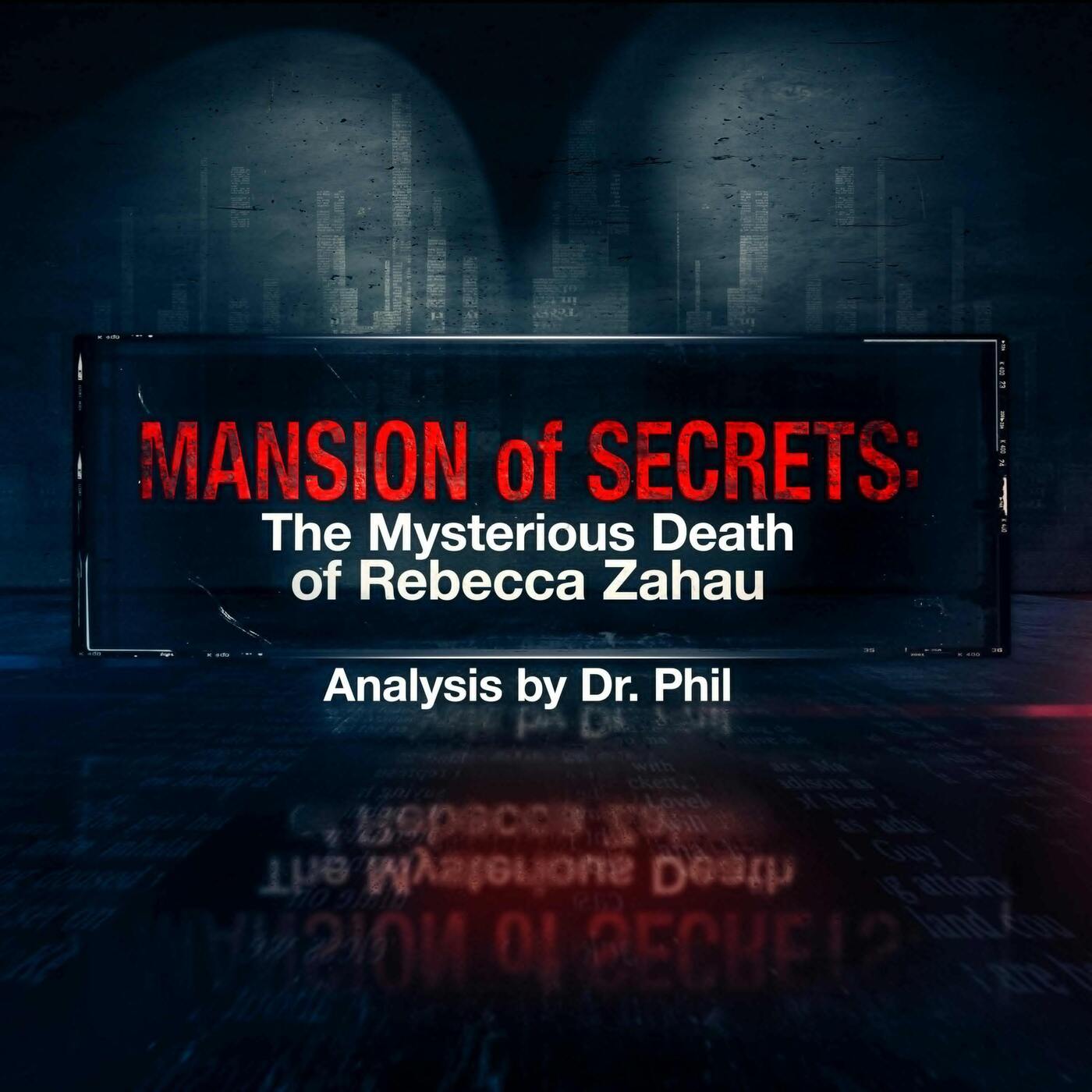 S2E1: Mansion of Secrets: The Mysterious Death of Rebecca Zahau: Analysis by Dr. Phil S2E1: Mansion of Secrets: The Mysterious Death of Rebecca Zahau: Analysis by Dr. Phil