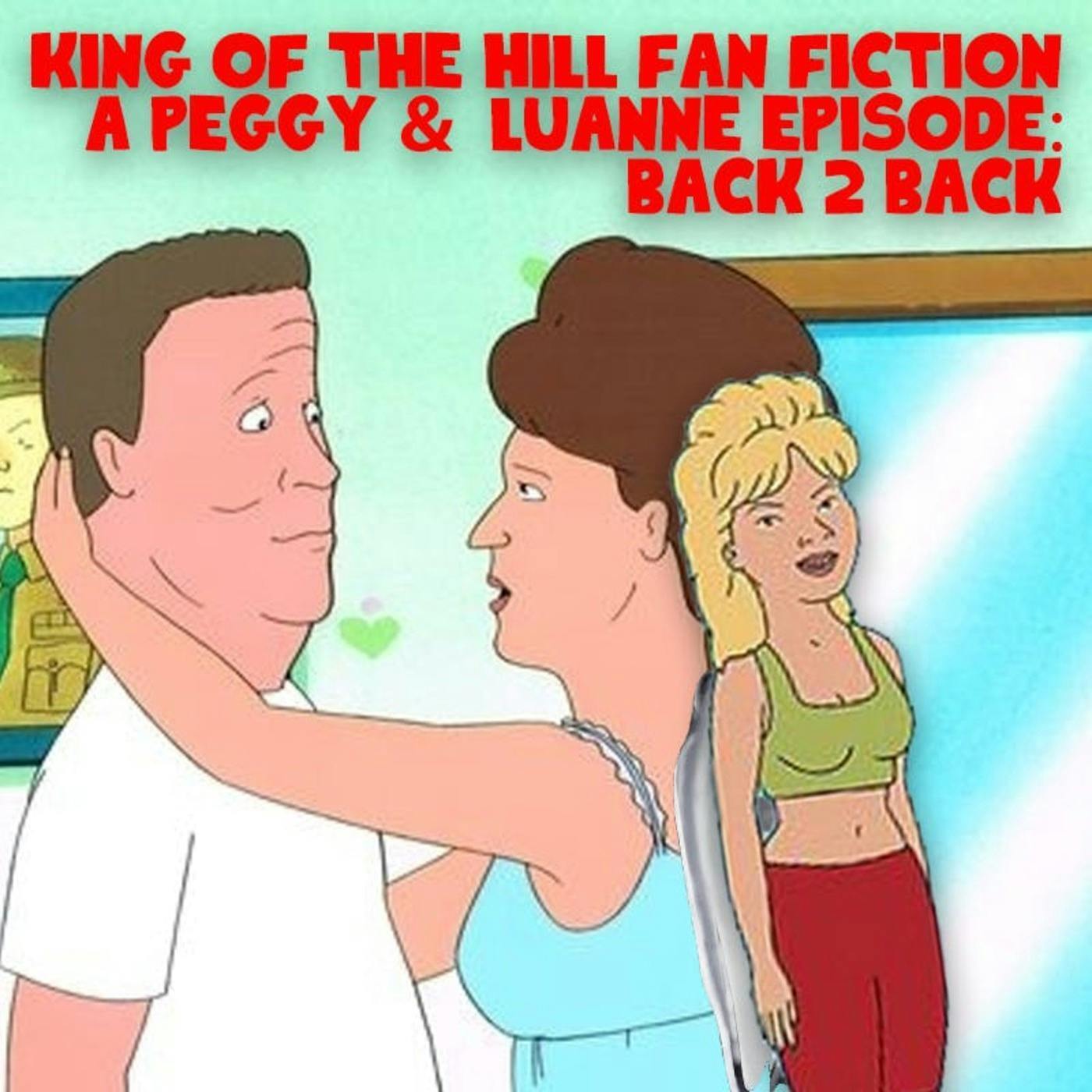 Fan Fiction: A Peggy and Luanne Episode - Back 2 Back