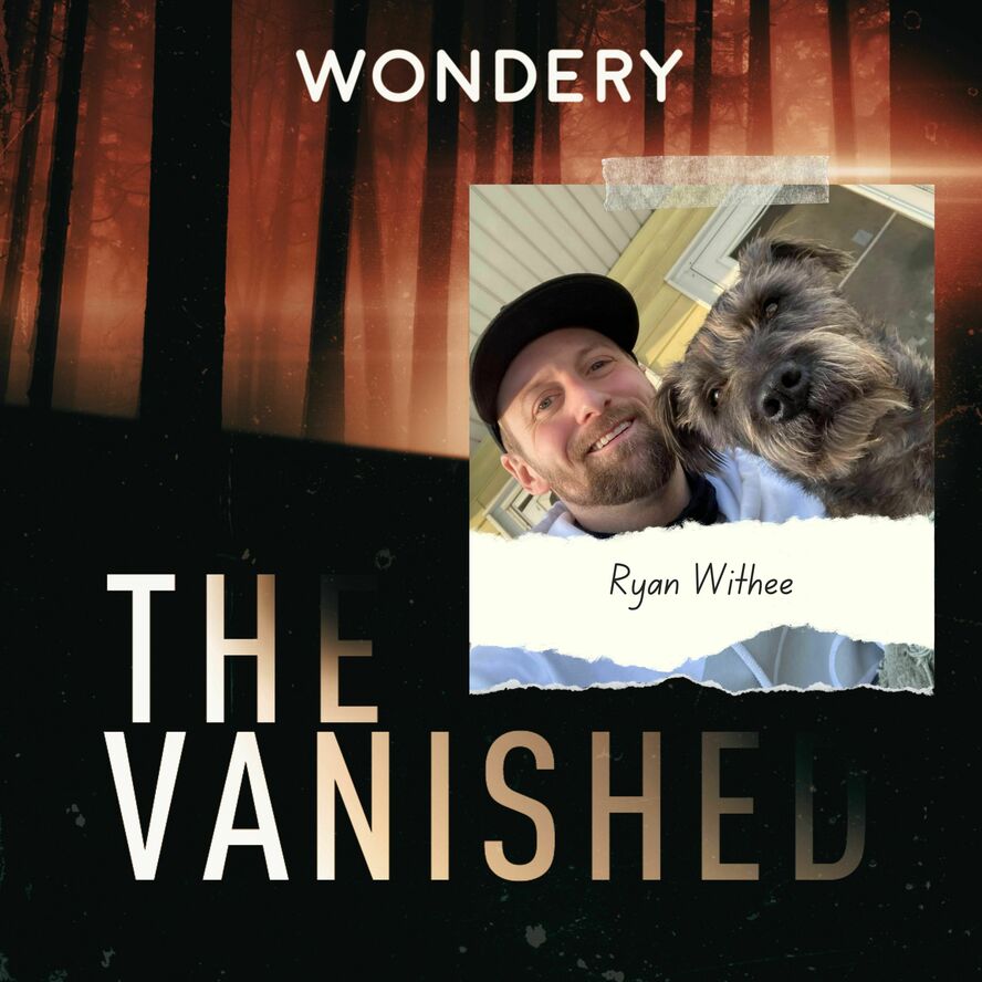 EPISODE 387: Ryan Withee — The Vanished Podcast