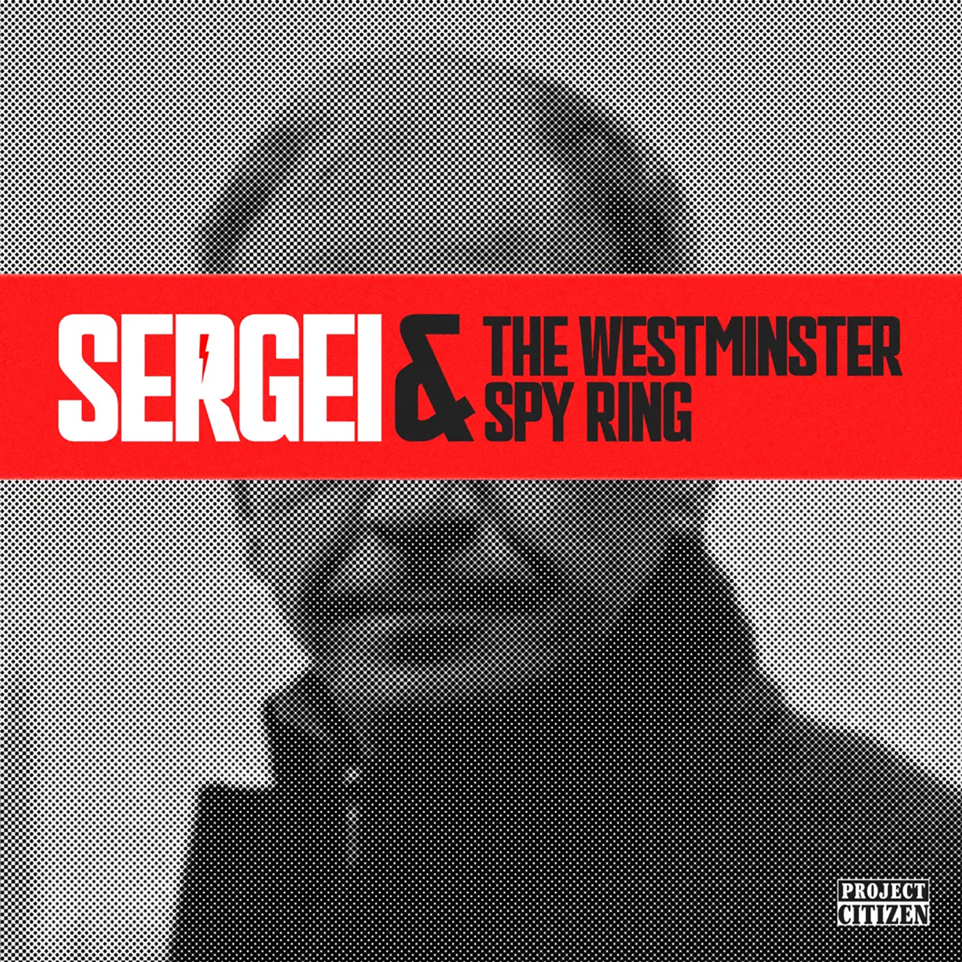 Listen Now: Sergei & the Westminster Spy Ring