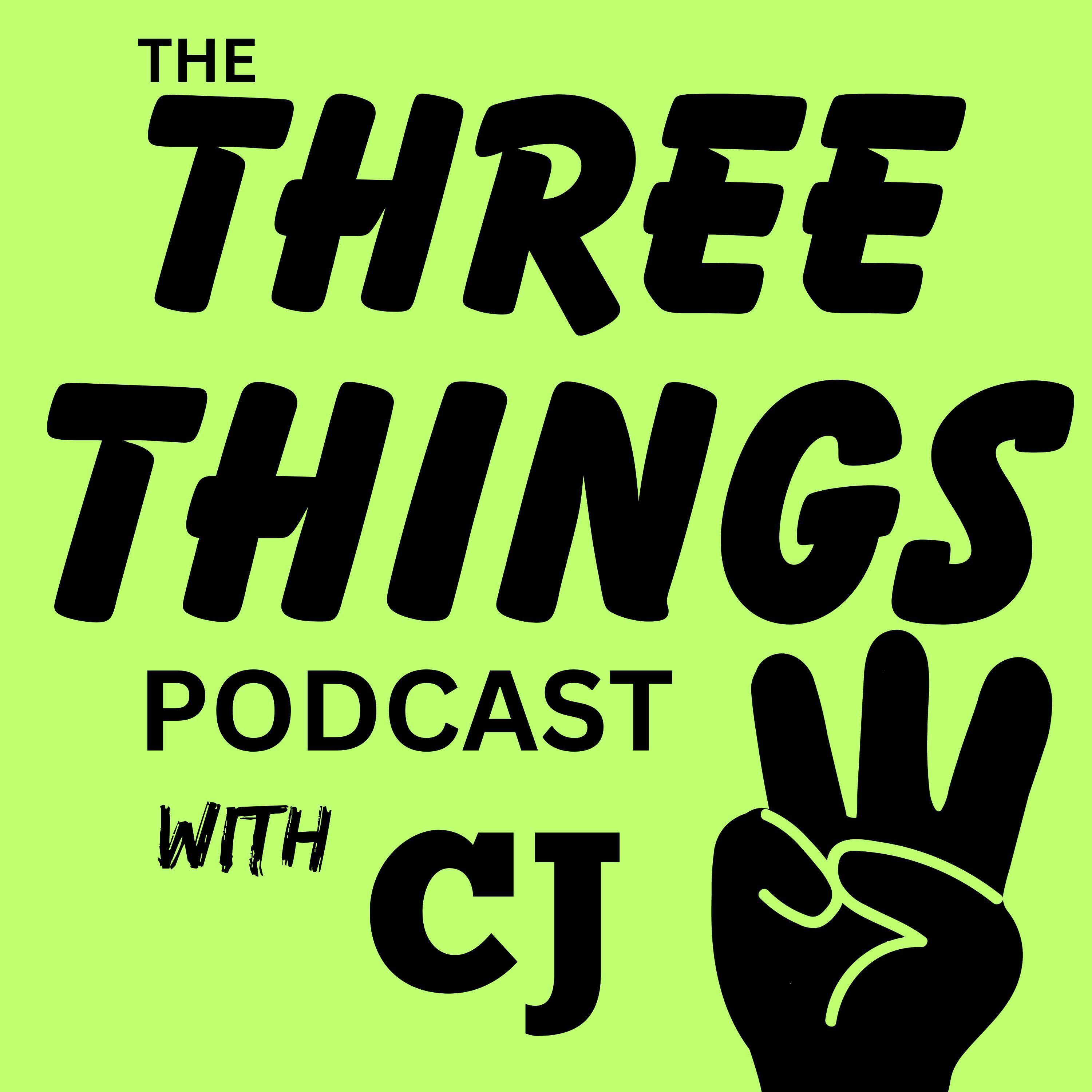 THREE THINGS with CJ