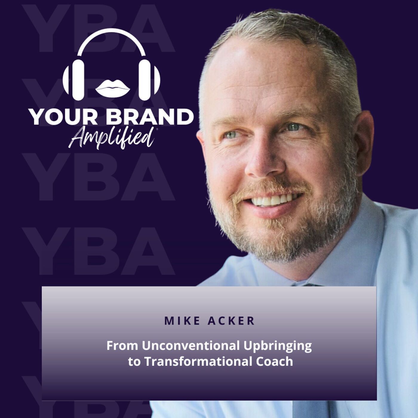 S E185: From Unconventional Upbringing to Transformational Coach: The Inspiring Journey of Mike Acker episode artwork