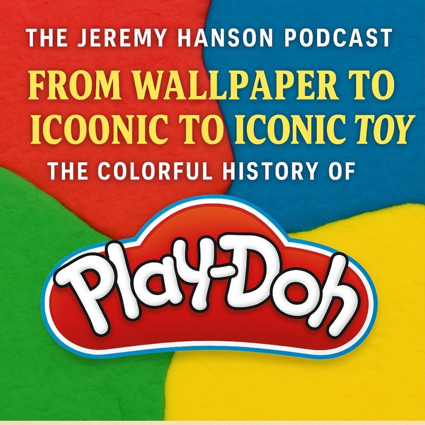 From Wallpaper Cleaner to Iconic Toy: The Colorful History of Play-Doh