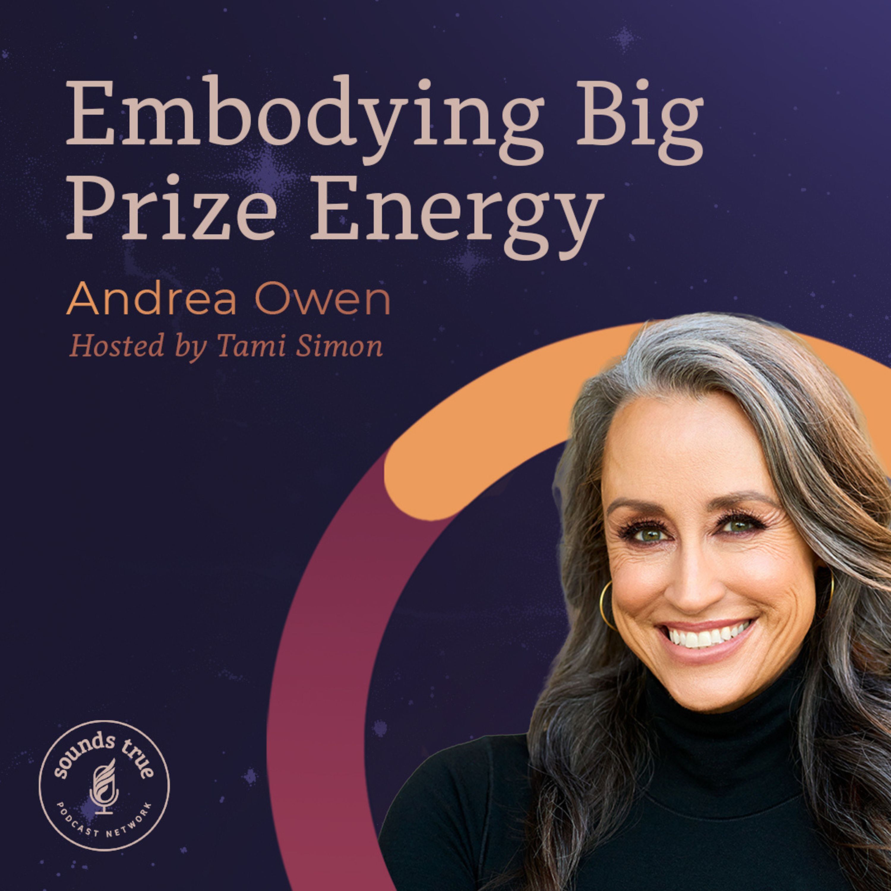 Andrea Owen: “Embodying Big Prize Energy”